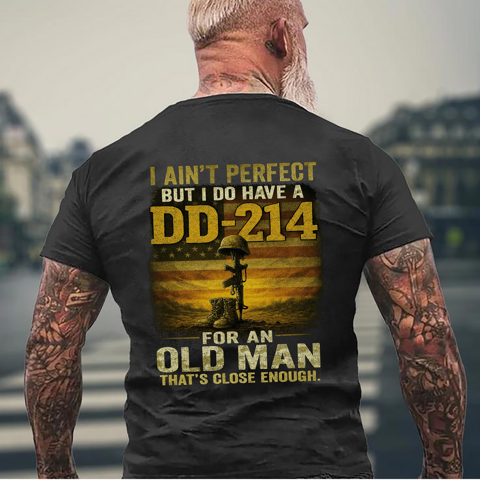 I Ain’t Perfect But I Do Have a DD214 For an Old Man That’s Close Enough Veteran T-Shirt