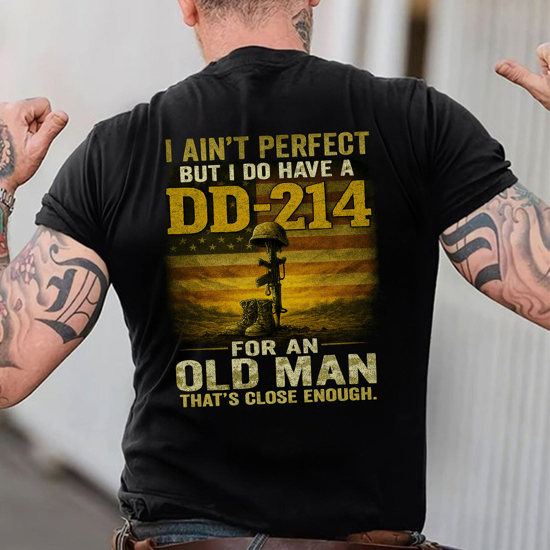 I Ain’t Perfect But I Do Have a DD214 For an Old Man That’s Close Enough Veteran T-Shirt