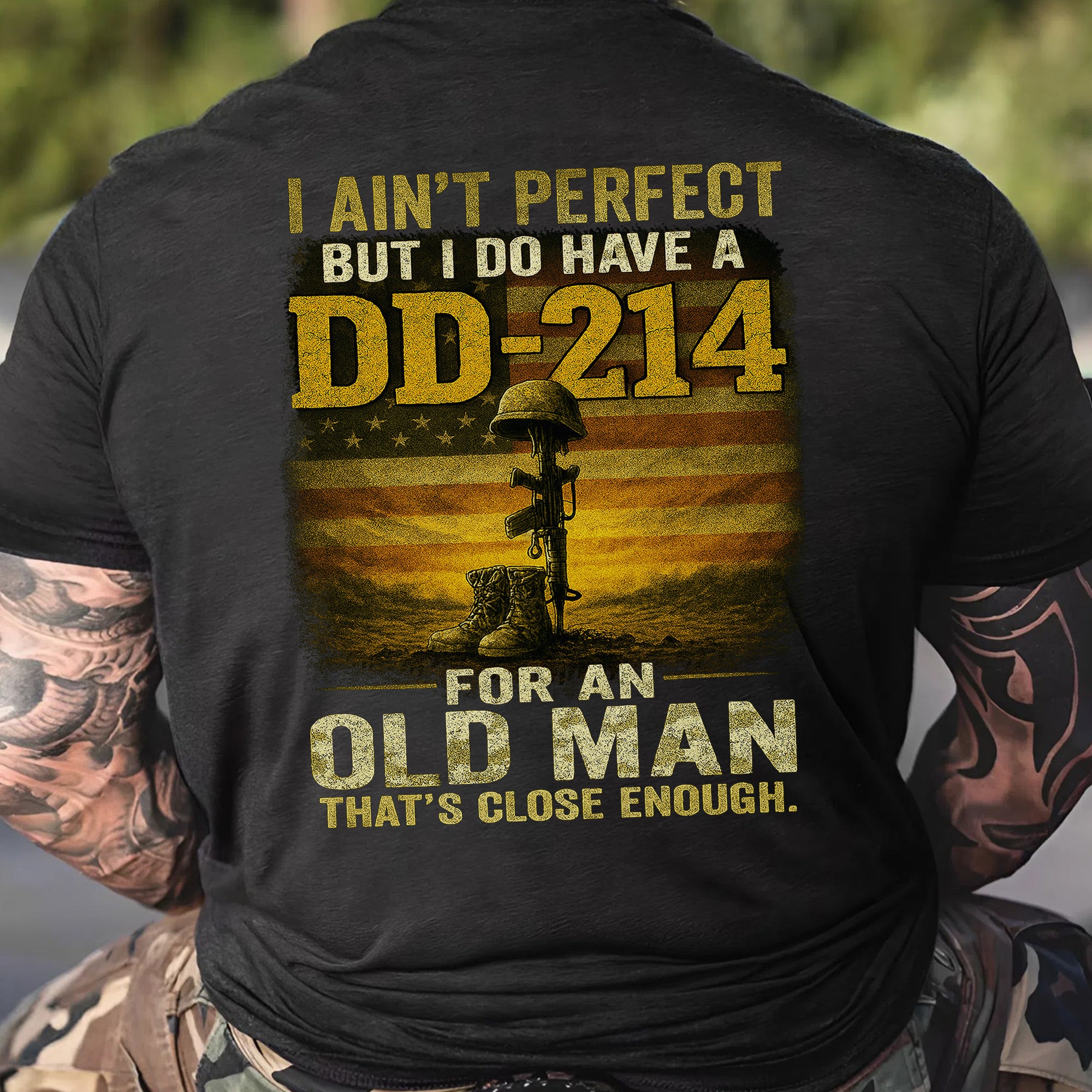 I Ain’t Perfect But I Do Have a DD214 For an Old Man That’s Close Enough Veteran T-Shirt