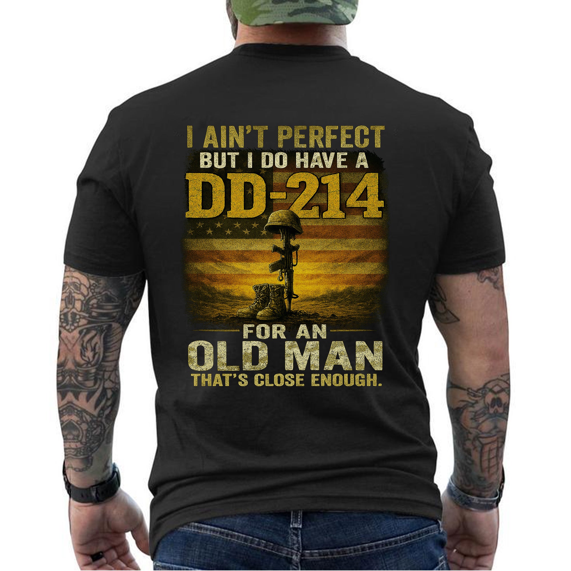 I Ain’t Perfect But I Do Have a DD214 For an Old Man That’s Close Enough Veteran T-Shirt