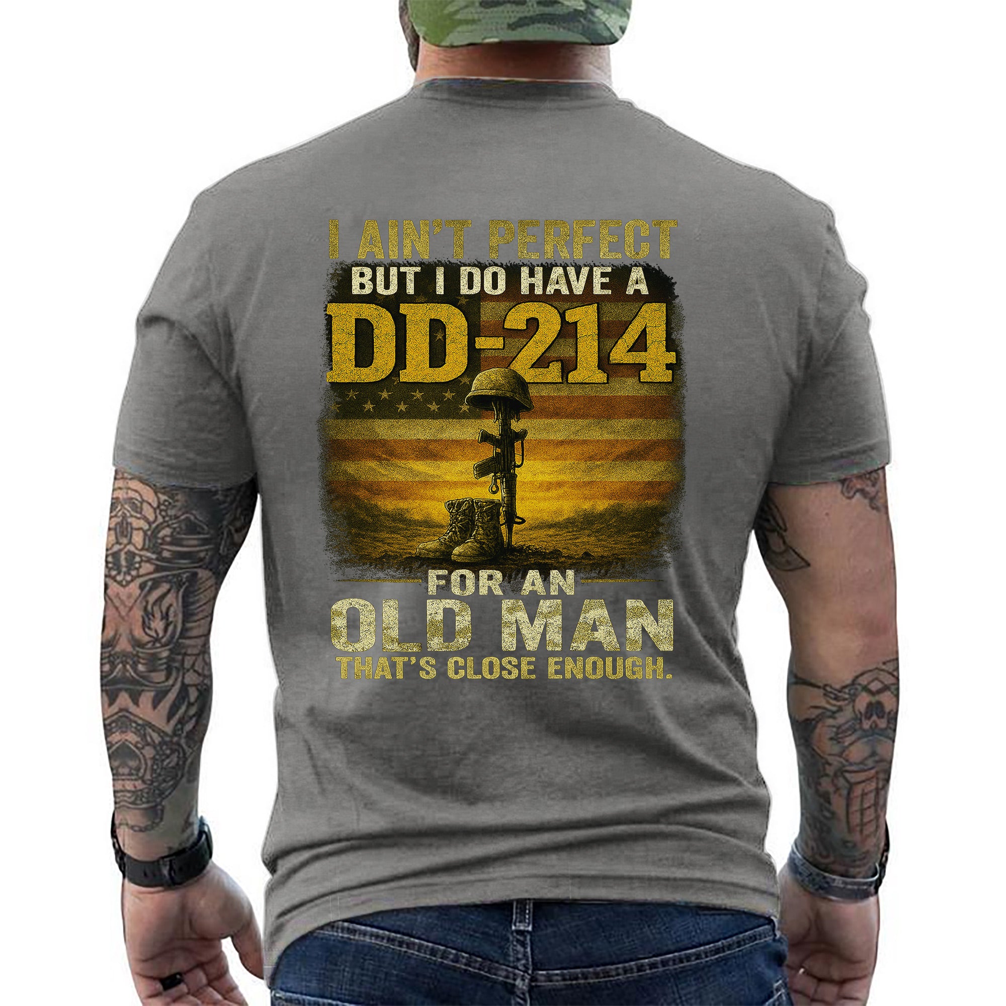 I Ain’t Perfect But I Do Have a DD214 For an Old Man That’s Close Enough Veteran T-Shirt