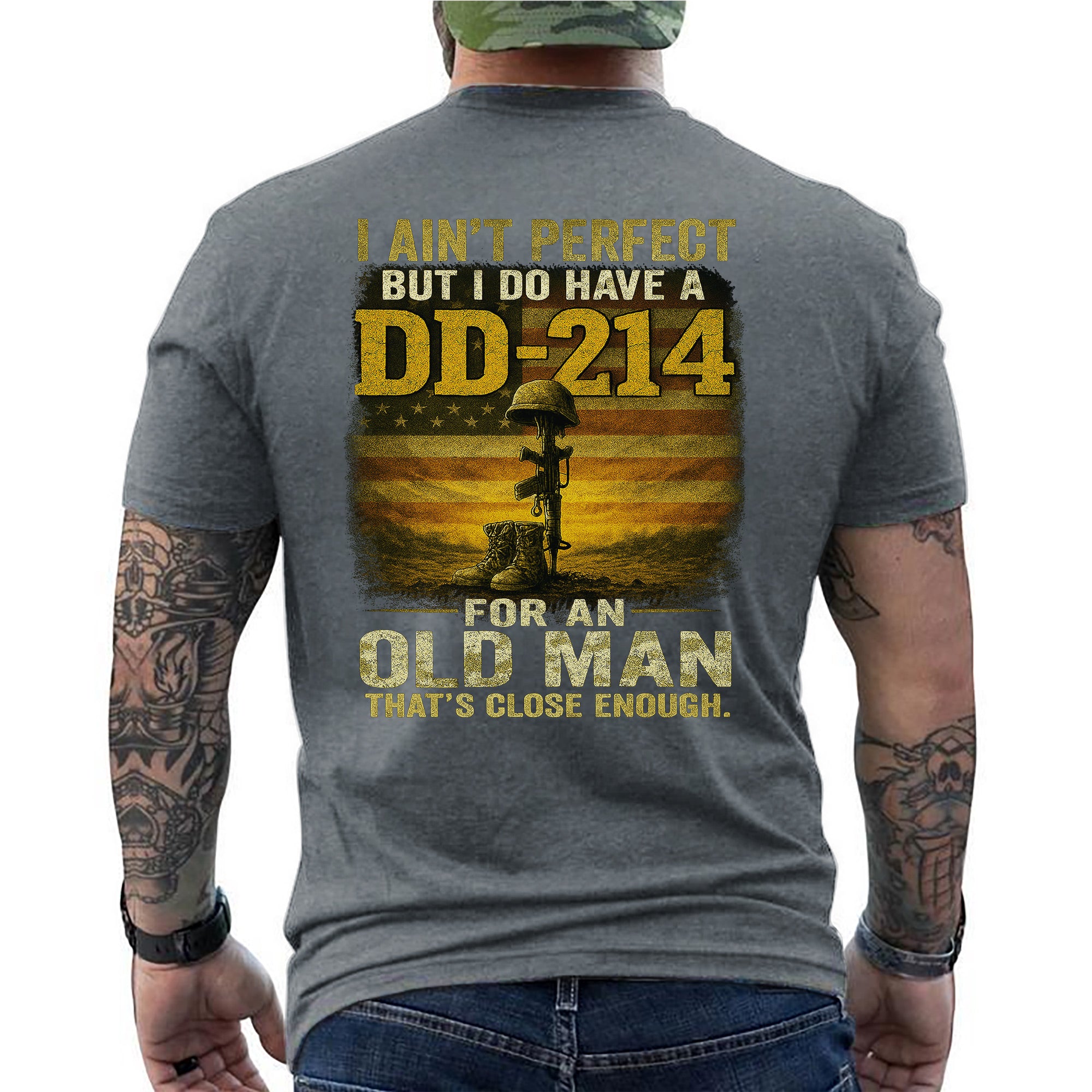 I Ain’t Perfect But I Do Have a DD214 For an Old Man That’s Close Enough Veteran T-Shirt