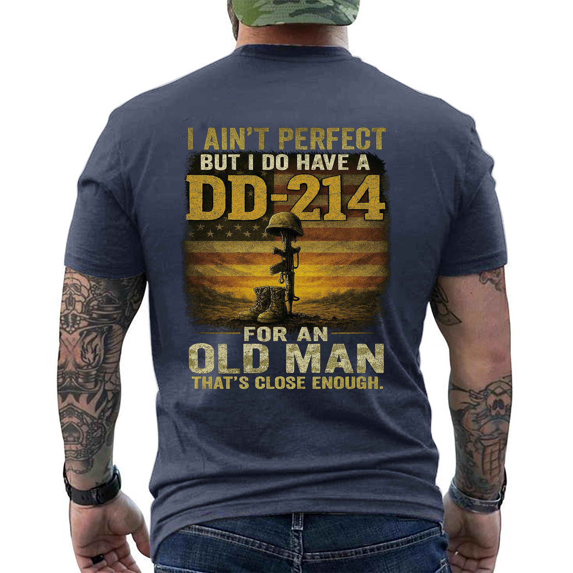 I Ain’t Perfect But I Do Have a DD214 For an Old Man That’s Close Enough Veteran T-Shirt