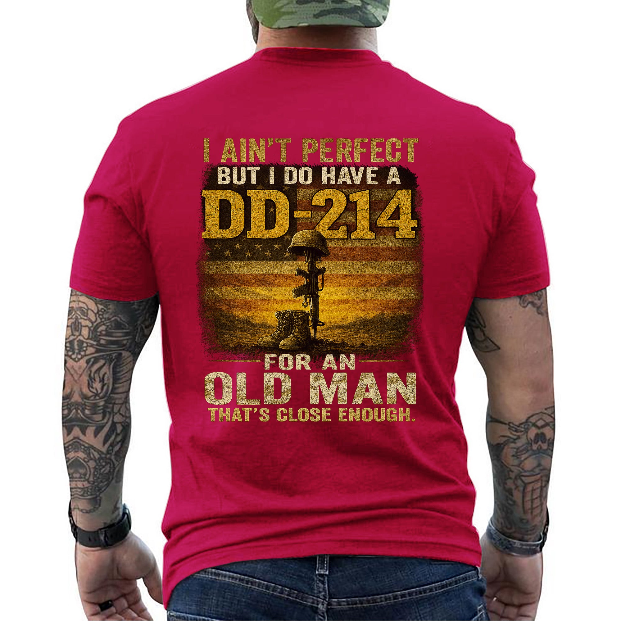 I Ain’t Perfect But I Do Have a DD214 For an Old Man That’s Close Enough Veteran T-Shirt