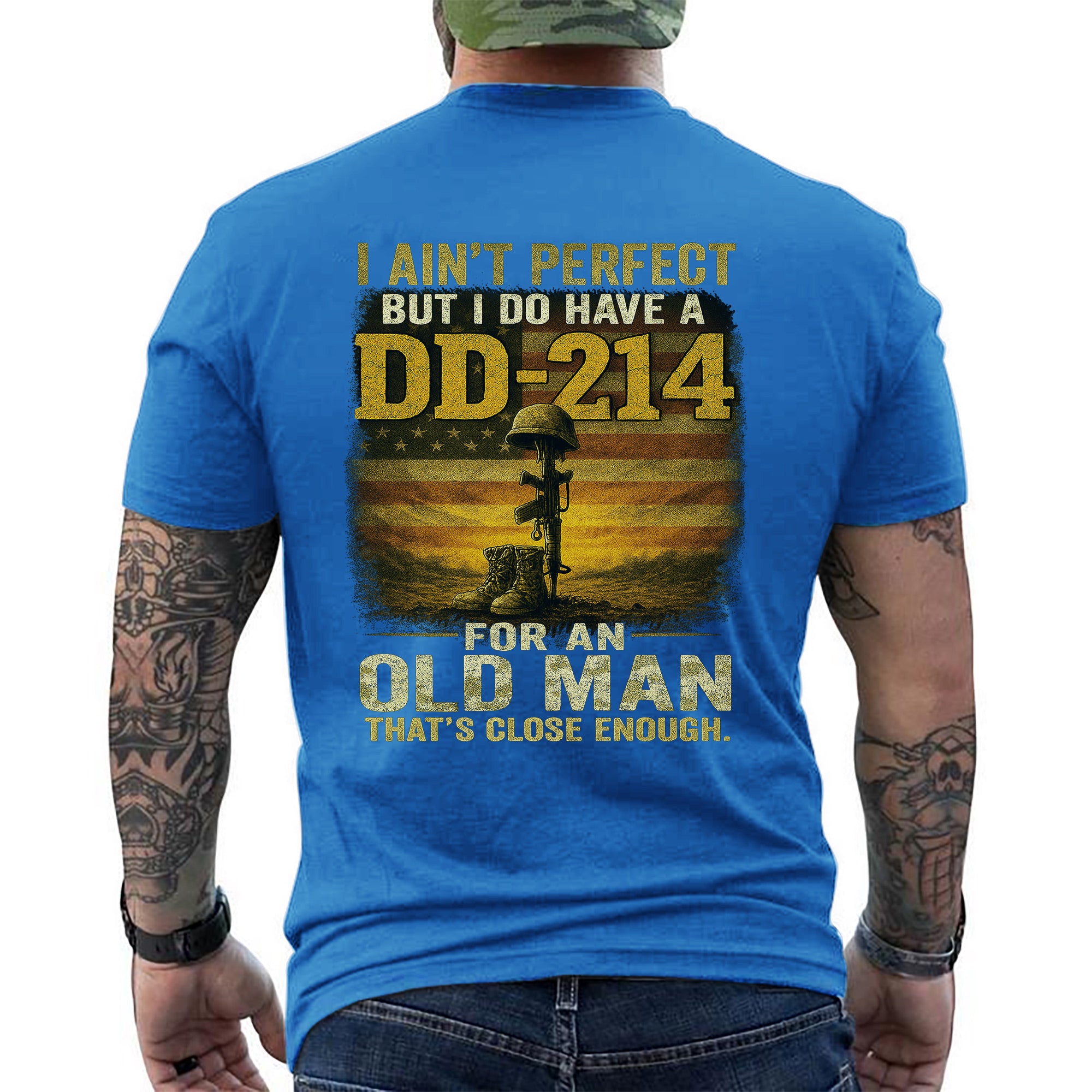 I Ain’t Perfect But I Do Have a DD214 For an Old Man That’s Close Enough Veteran T-Shirt