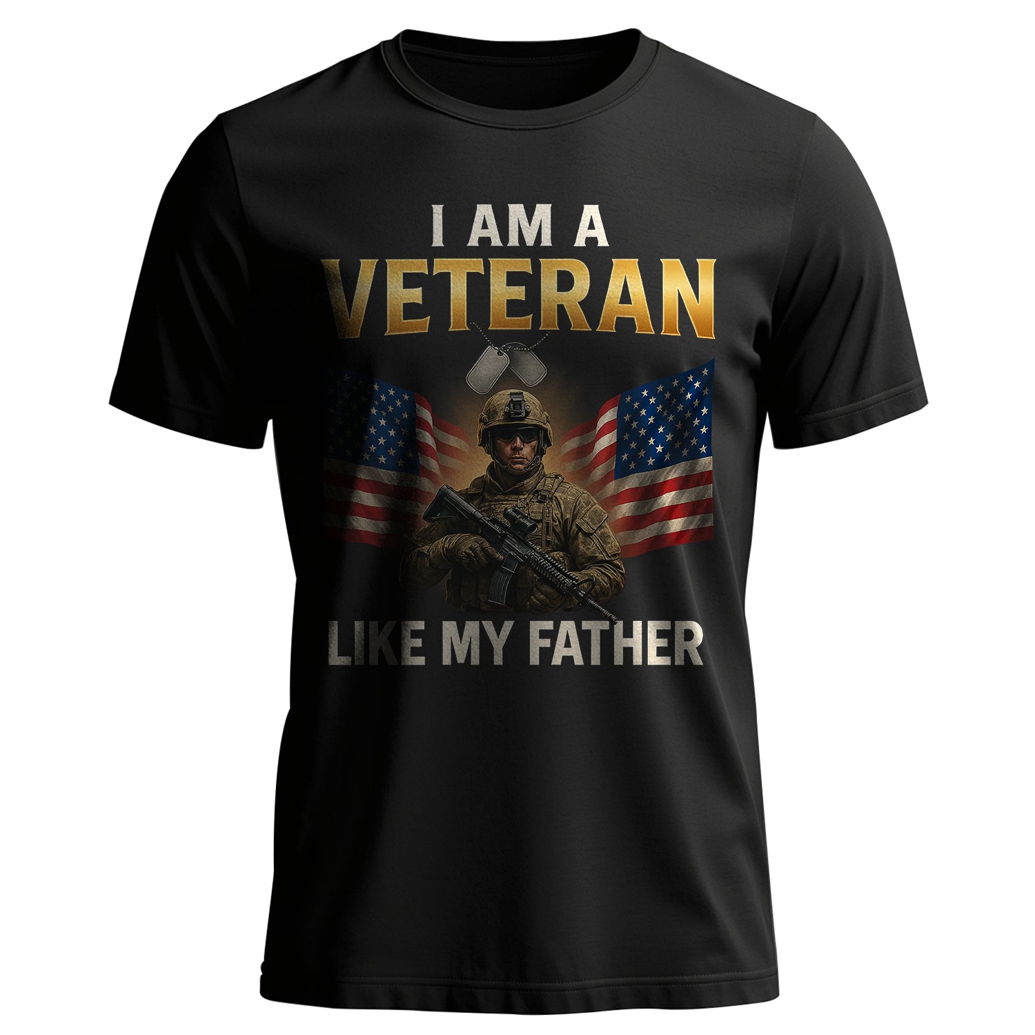 I Am a Veteran Like My Father US Military T-Shirt