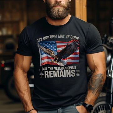 My Uniform May Be Gone but the Veteran Spirit Remains US Military Patriotic Tribute T-Shirt