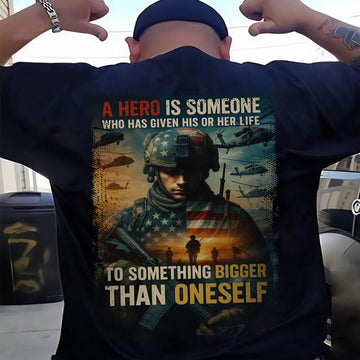 A Hero Is Someone Who Gave Their Life to Something Bigger Than Oneself US Military Tribute T-Shirt