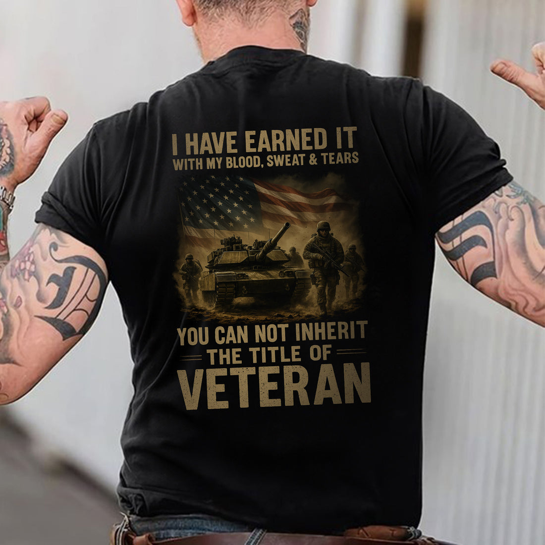 Earned with Blood Sweat and Tears You Cannot Inherit the Title of Veteran T-Shirt