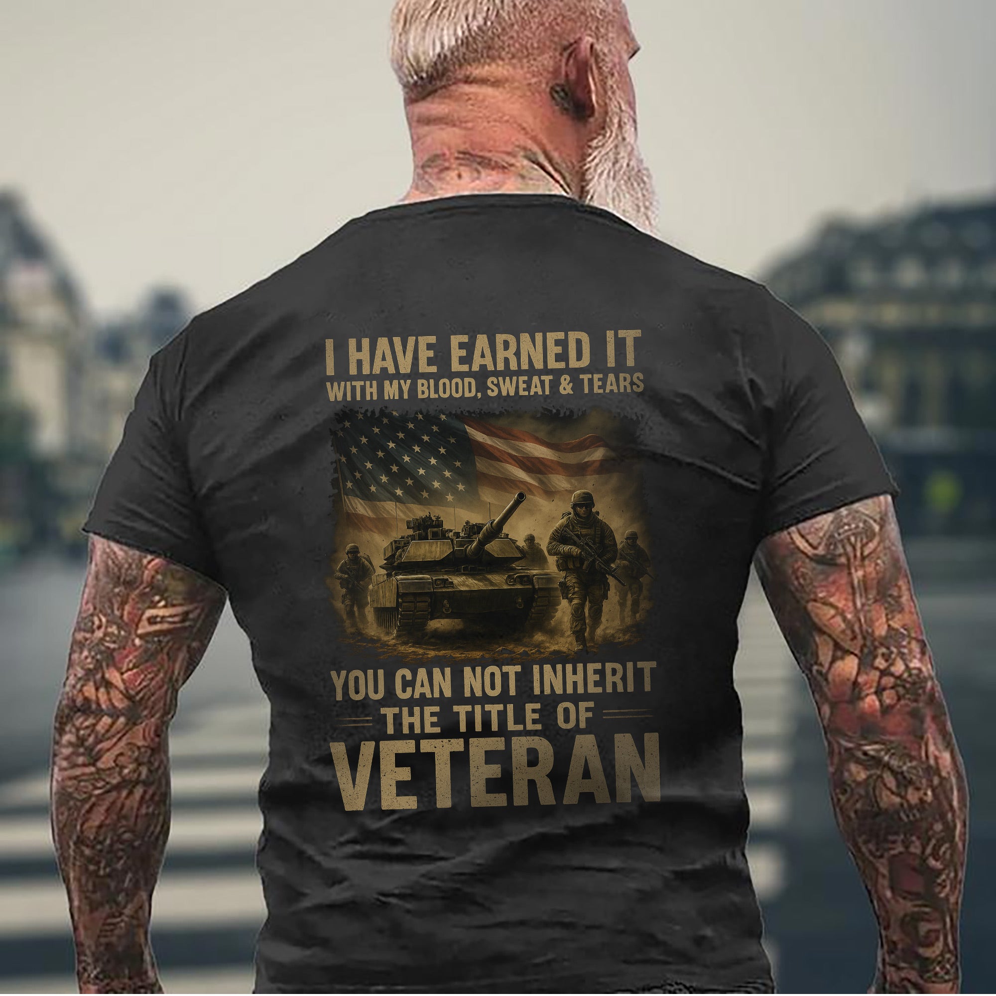 Earned with Blood Sweat and Tears You Cannot Inherit the Title of Veteran T-Shirt