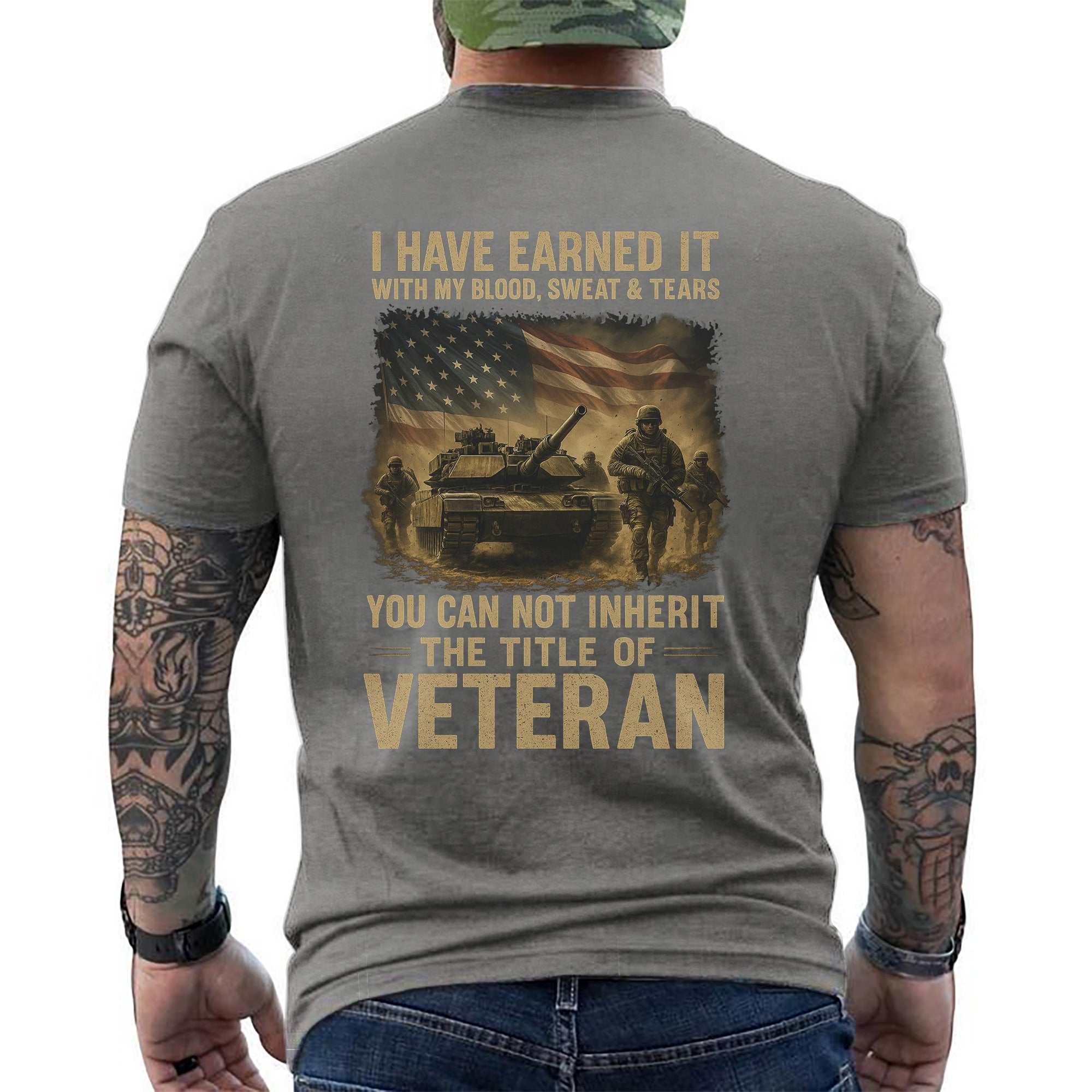 Earned with Blood Sweat and Tears You Cannot Inherit the Title of Veteran T-Shirt