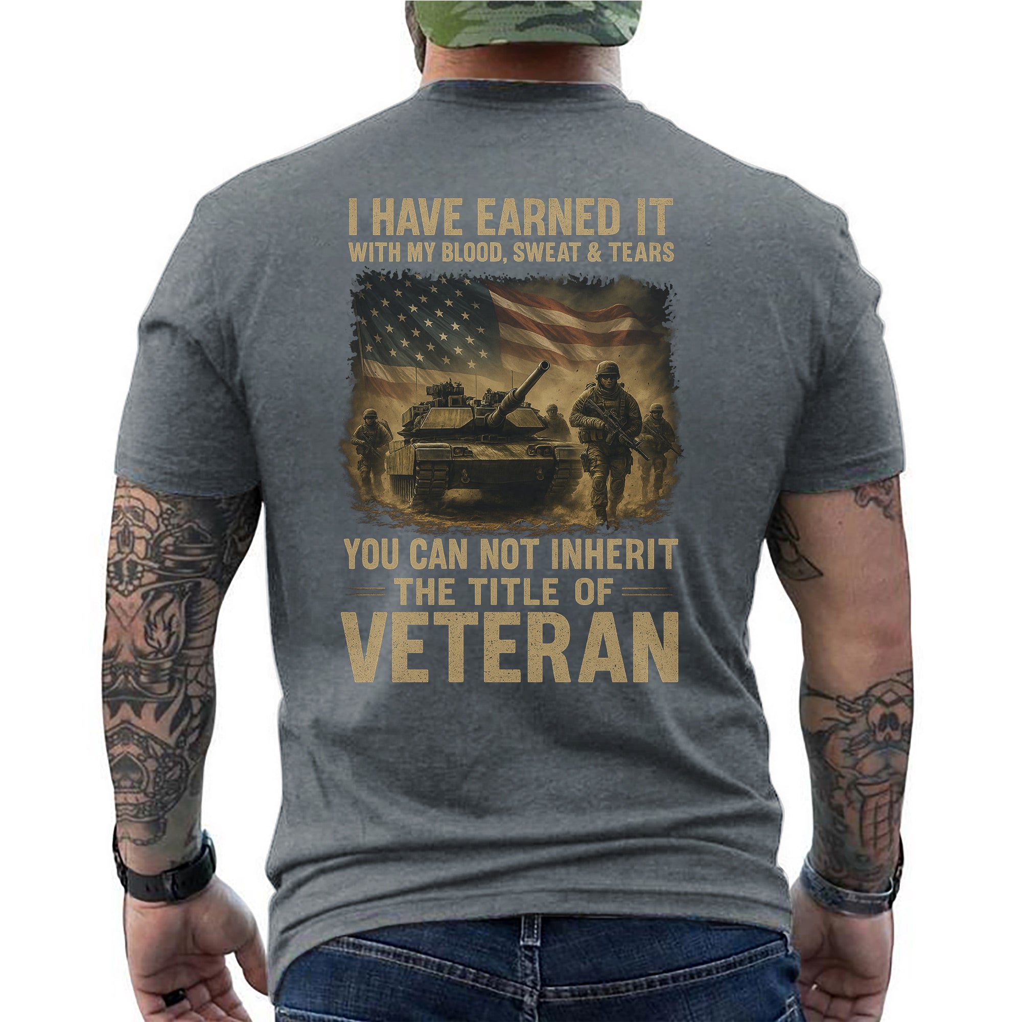 Earned with Blood Sweat and Tears You Cannot Inherit the Title of Veteran T-Shirt