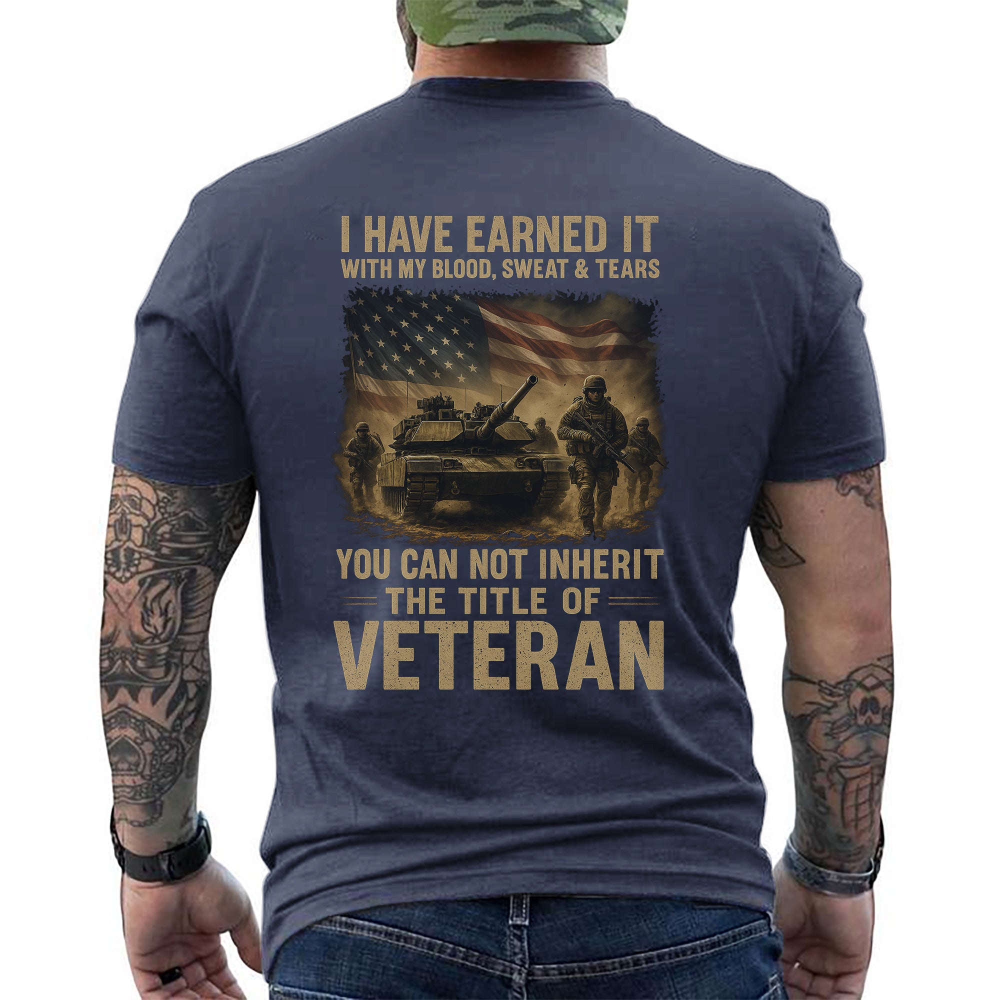 Earned with Blood Sweat and Tears You Cannot Inherit the Title of Veteran T-Shirt