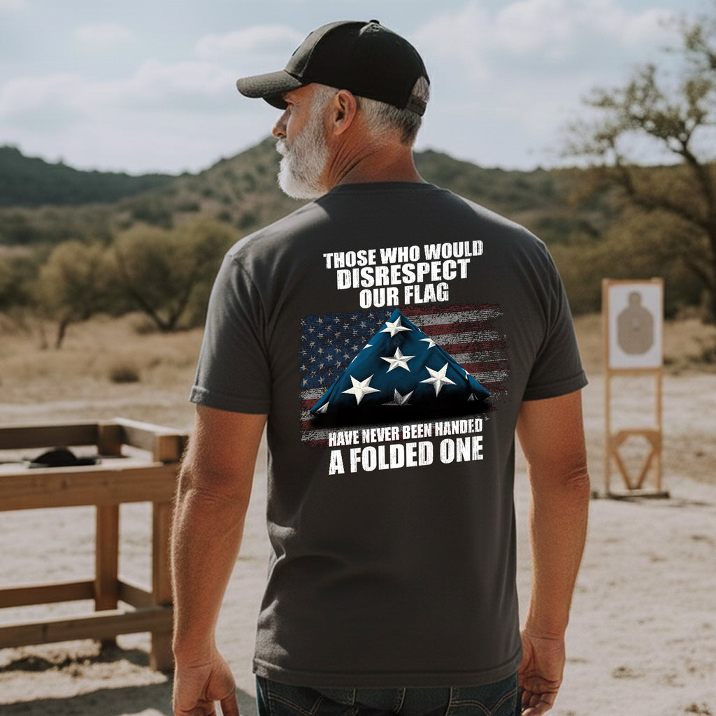 Those Who Disrespect Our Flag Never T-Shirt