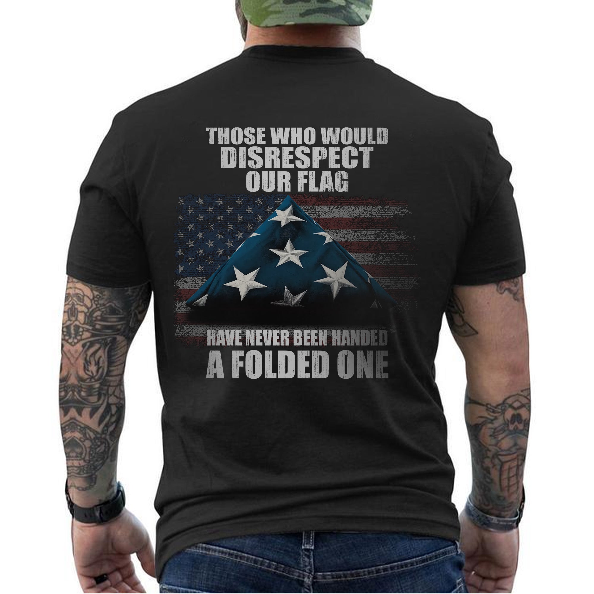 Those Who Disrespect Our Flag Never Received a Folded One Veteran Tribute T-Shirt