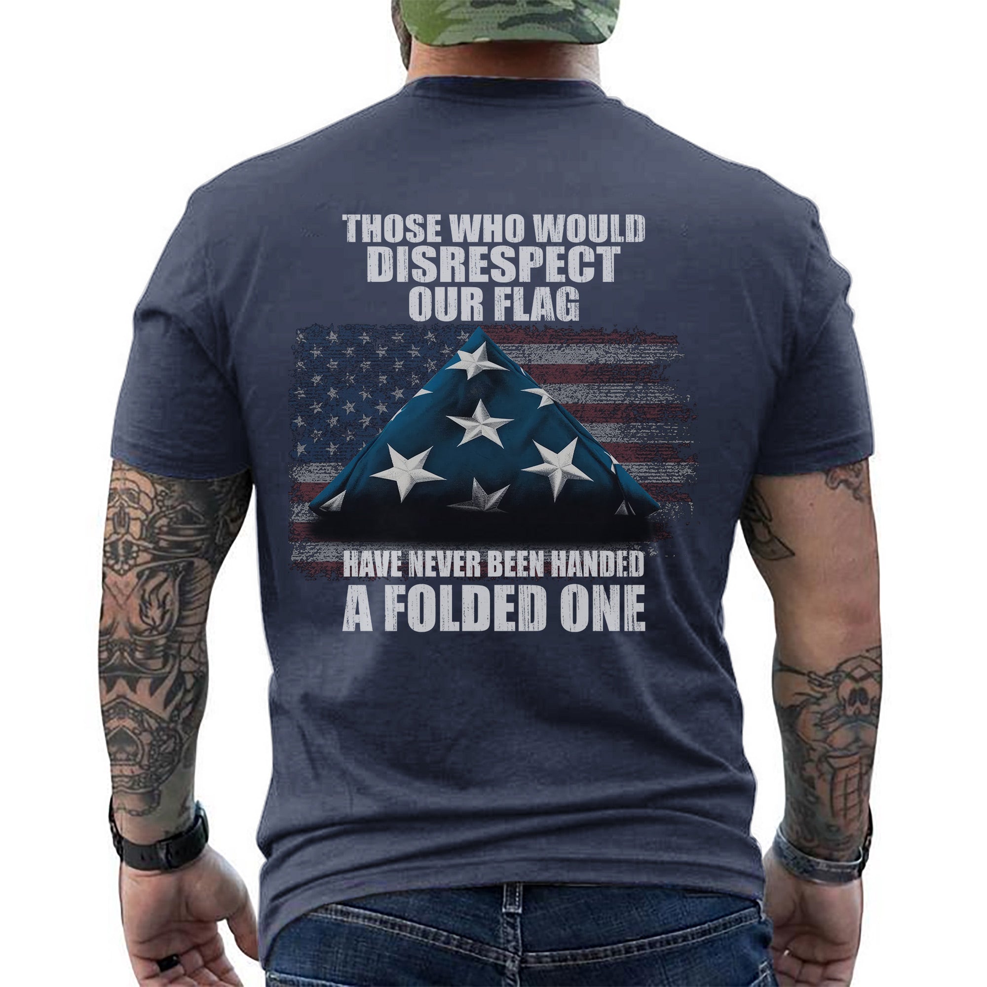 Those Who Disrespect Our Flag Never Received a Folded One Veteran Tribute T-Shirt