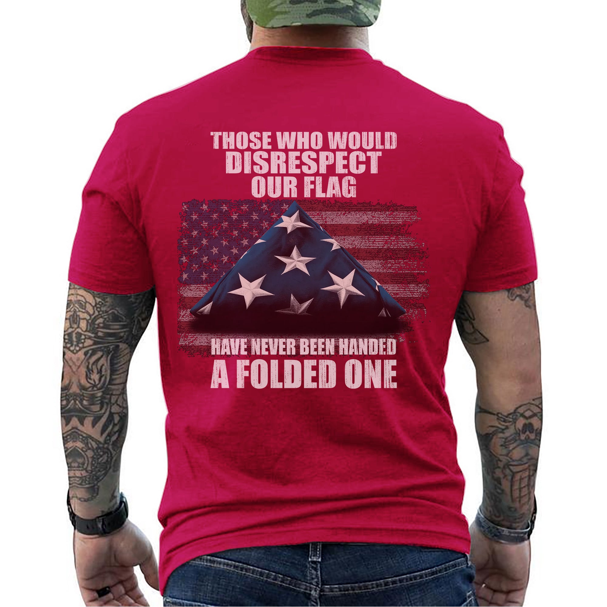 Those Who Disrespect Our Flag Never Received a Folded One Veteran Tribute T-Shirt
