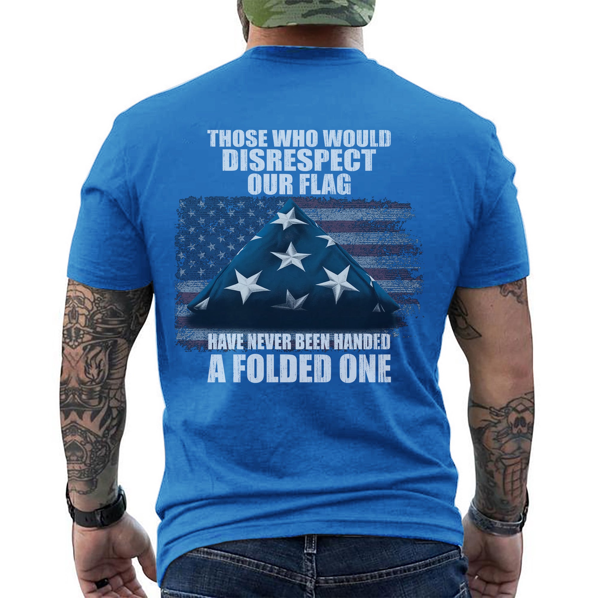 Those Who Disrespect Our Flag Never Received a Folded One Veteran Tribute T-Shirt