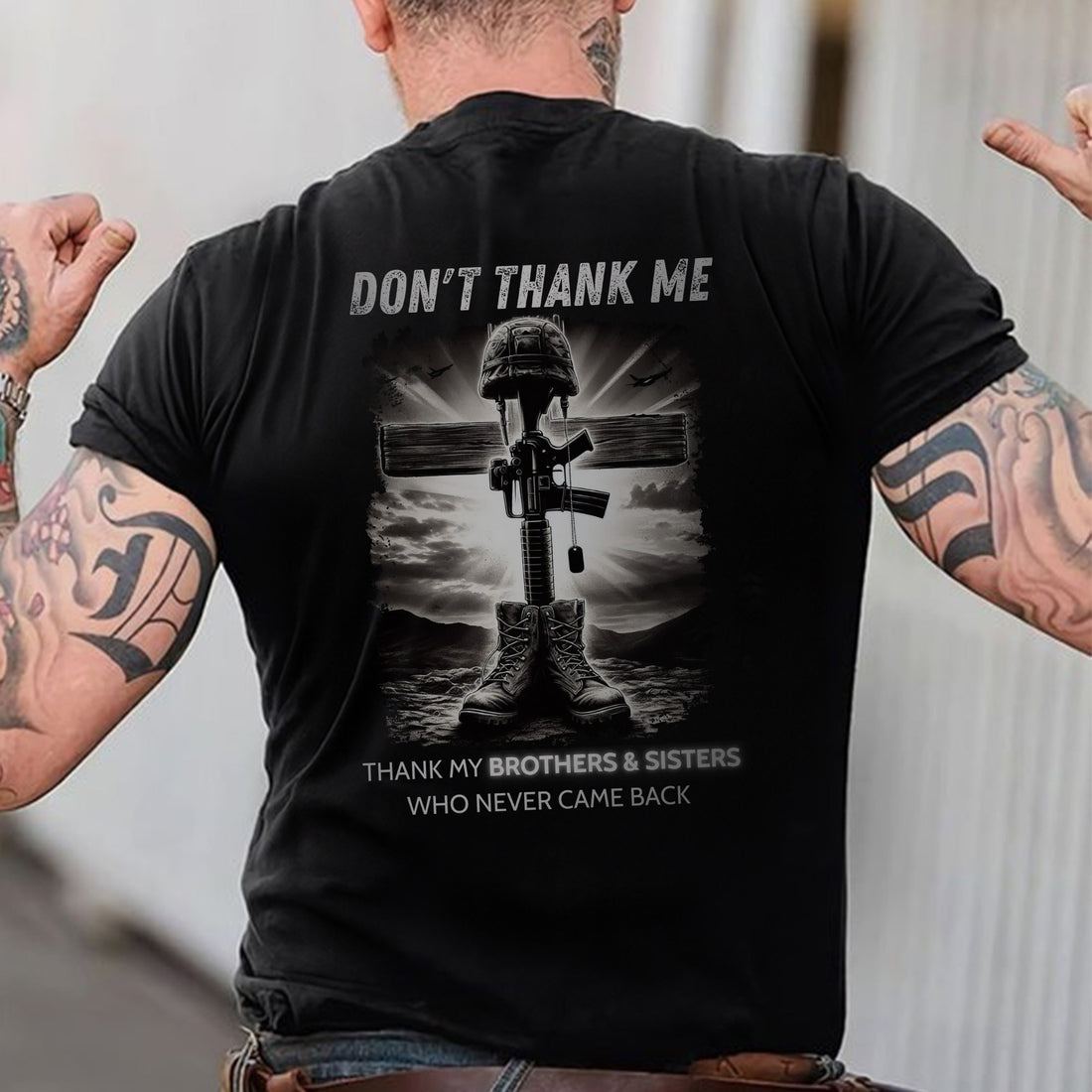 Don’t Thank Me Thank My Brothers and Sisters Who Never Came Back Veteran Tribute T-Shirt