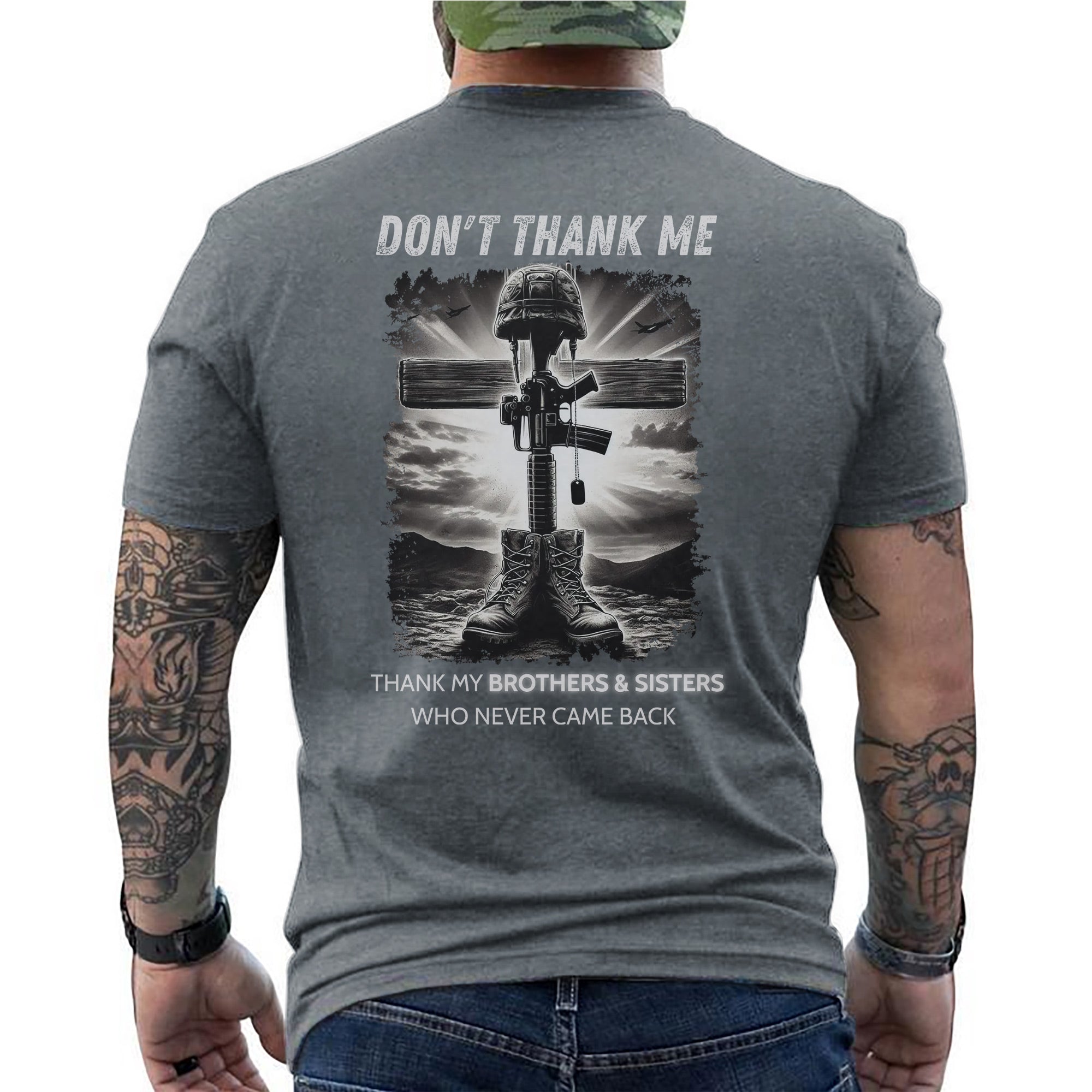 Don’t Thank Me Thank My Brothers and Sisters Who Never Came Back Veteran Tribute T-Shirt