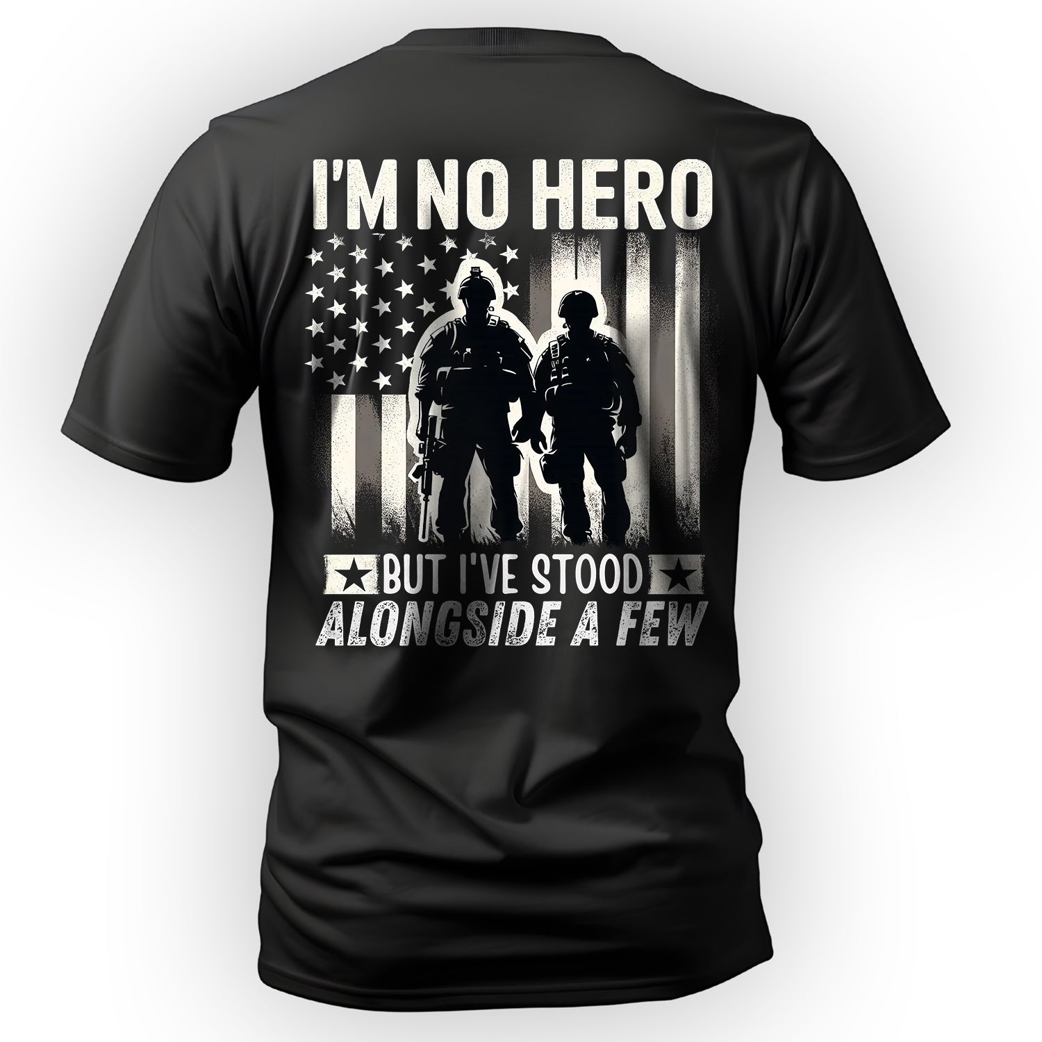 I’m No Hero but I’ve Stood Alongside a Few T-Shirt