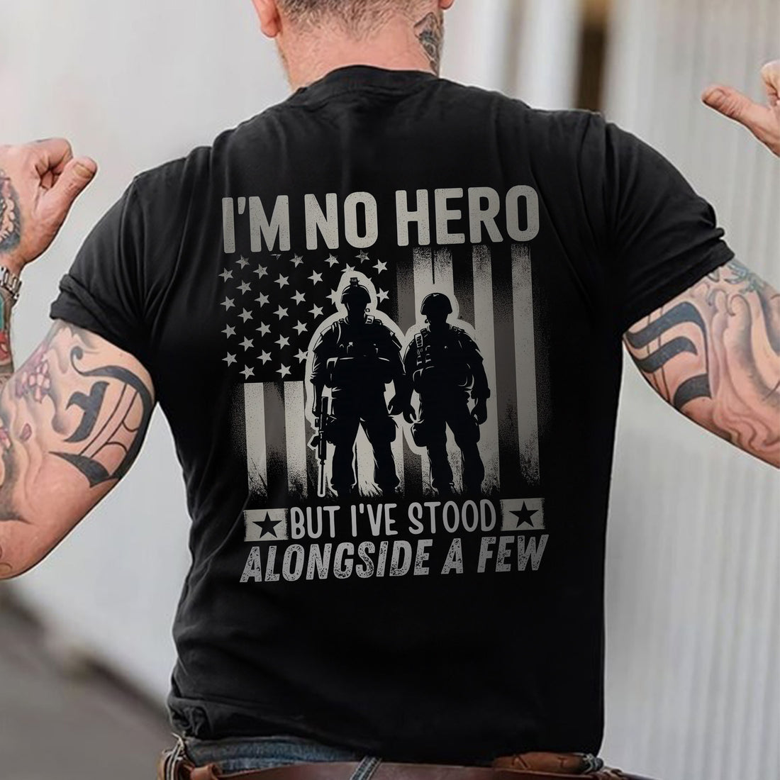 I’m No Hero but I’ve Stood Alongside a Few US Military Veteran Tribute T-Shirt
