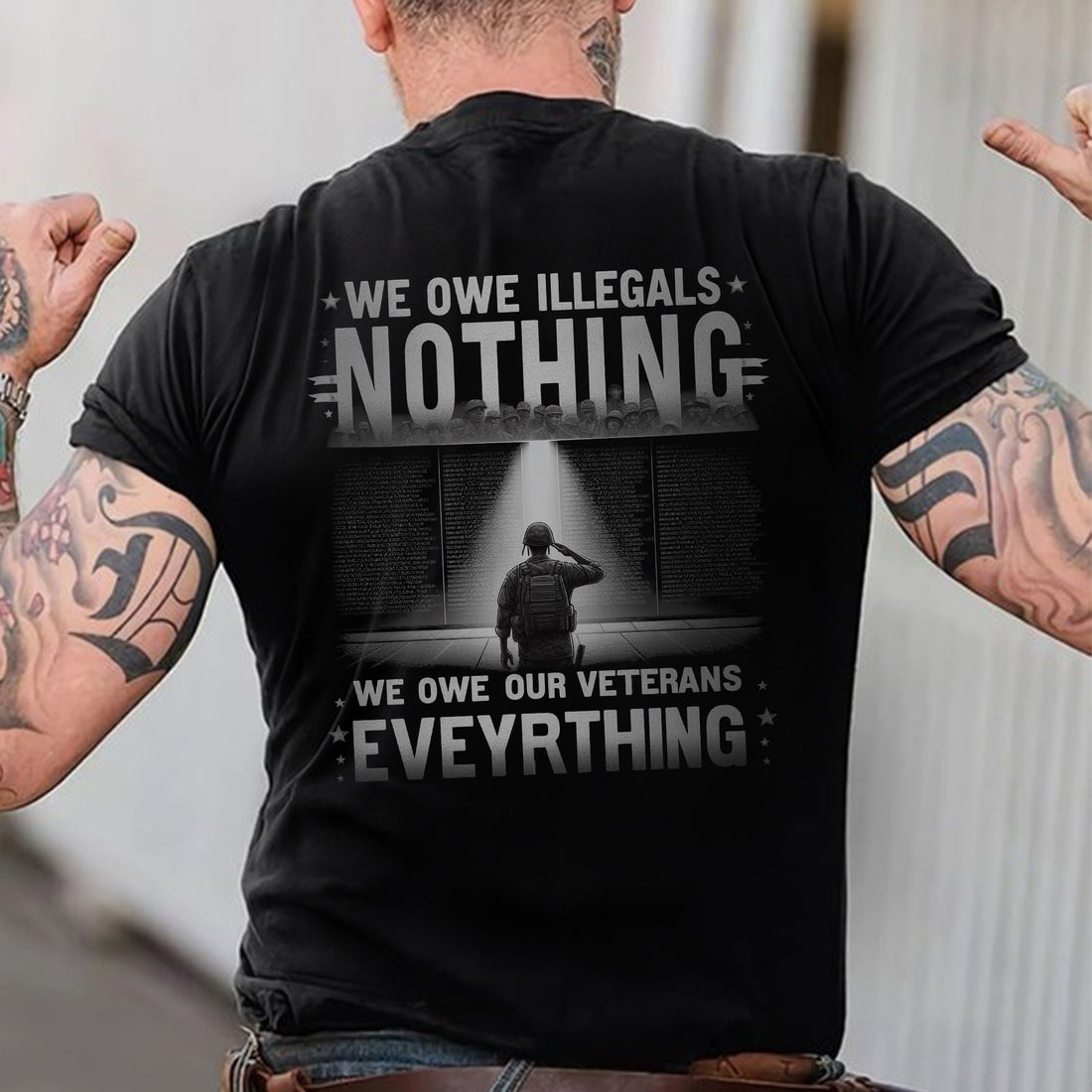 We Owe Illegals Nothing We Owe Our Veterans Everything US Military Patriotic T-Shirt