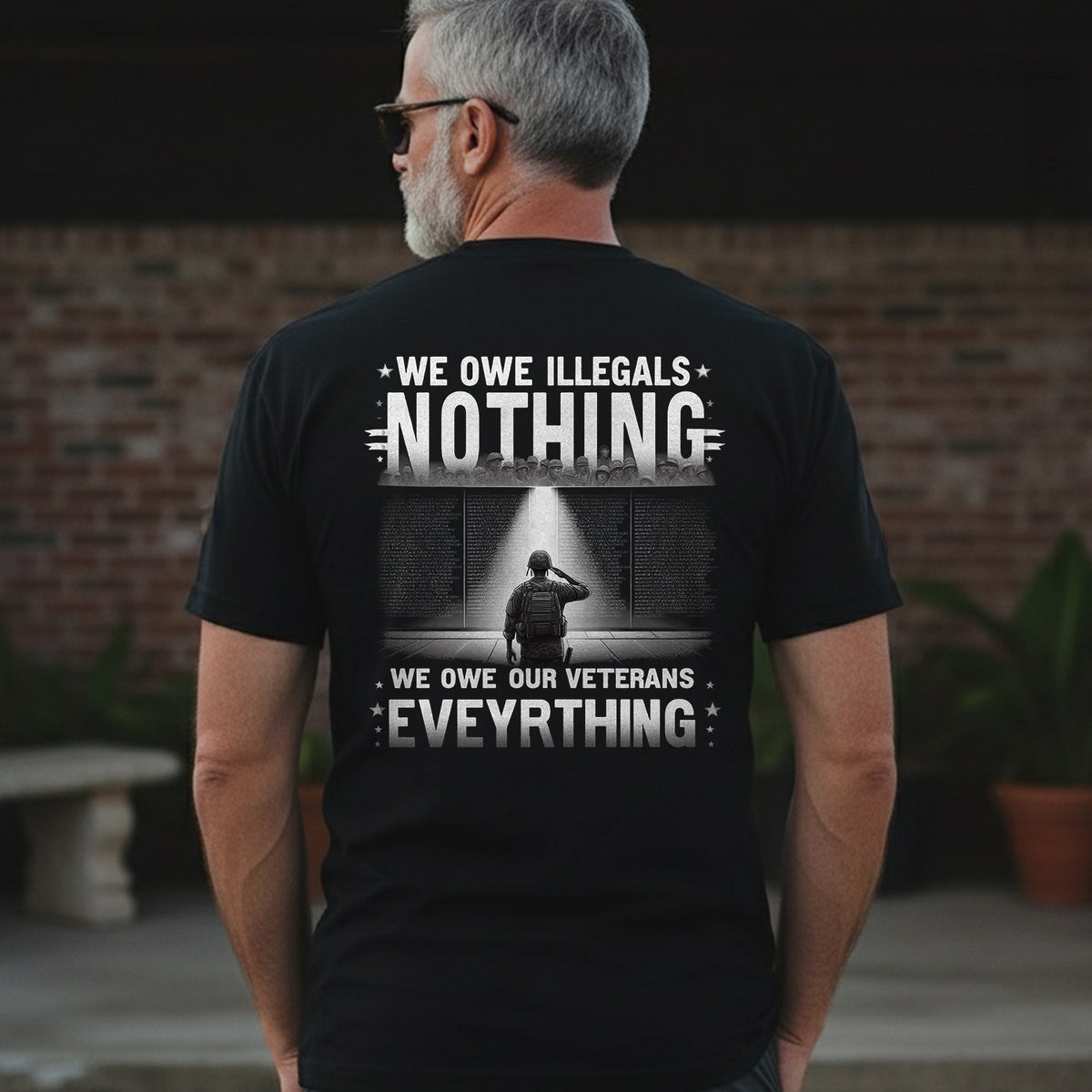 We Owe Illegals Nothing We Owe Our Veterans Everything T-Shirt