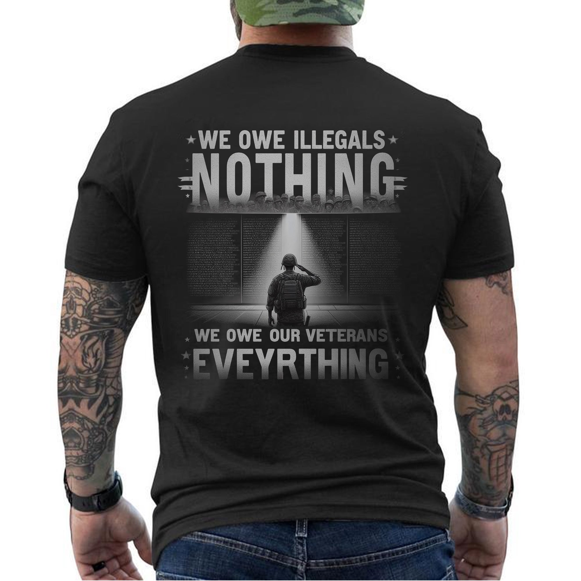 We Owe Illegals Nothing We Owe Our Veterans Everything US Military Patriotic T-Shirt