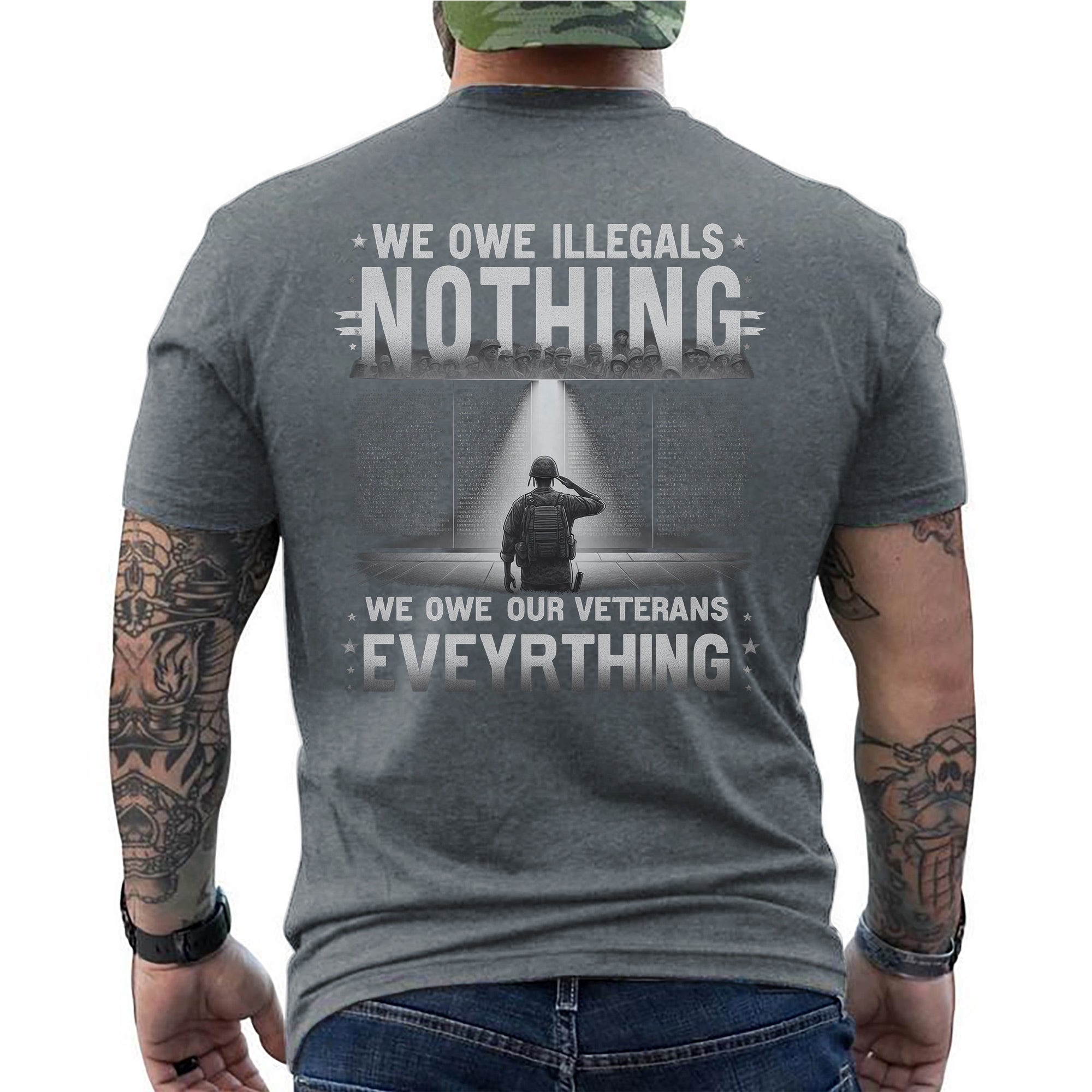 We Owe Illegals Nothing We Owe Our Veterans Everything US Military Patriotic T-Shirt