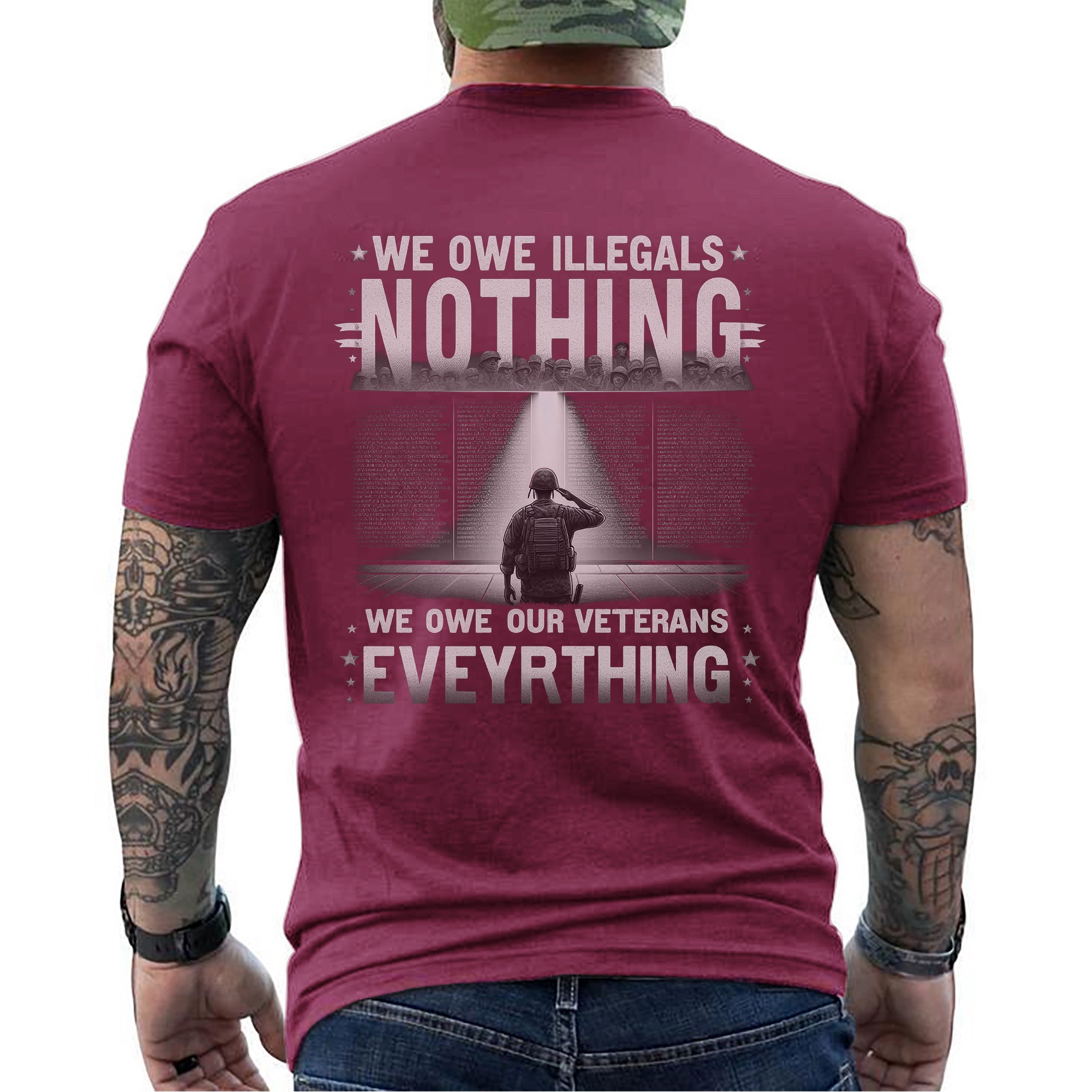 We Owe Illegals Nothing We Owe Our Veterans Everything US Military Patriotic T-Shirt