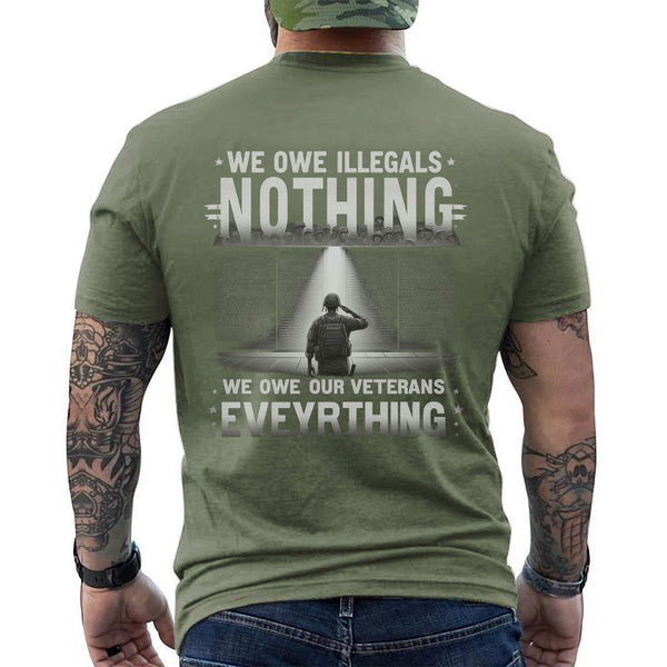 We Owe Illegals Nothing We Owe Our Veterans Everything T-Shirt