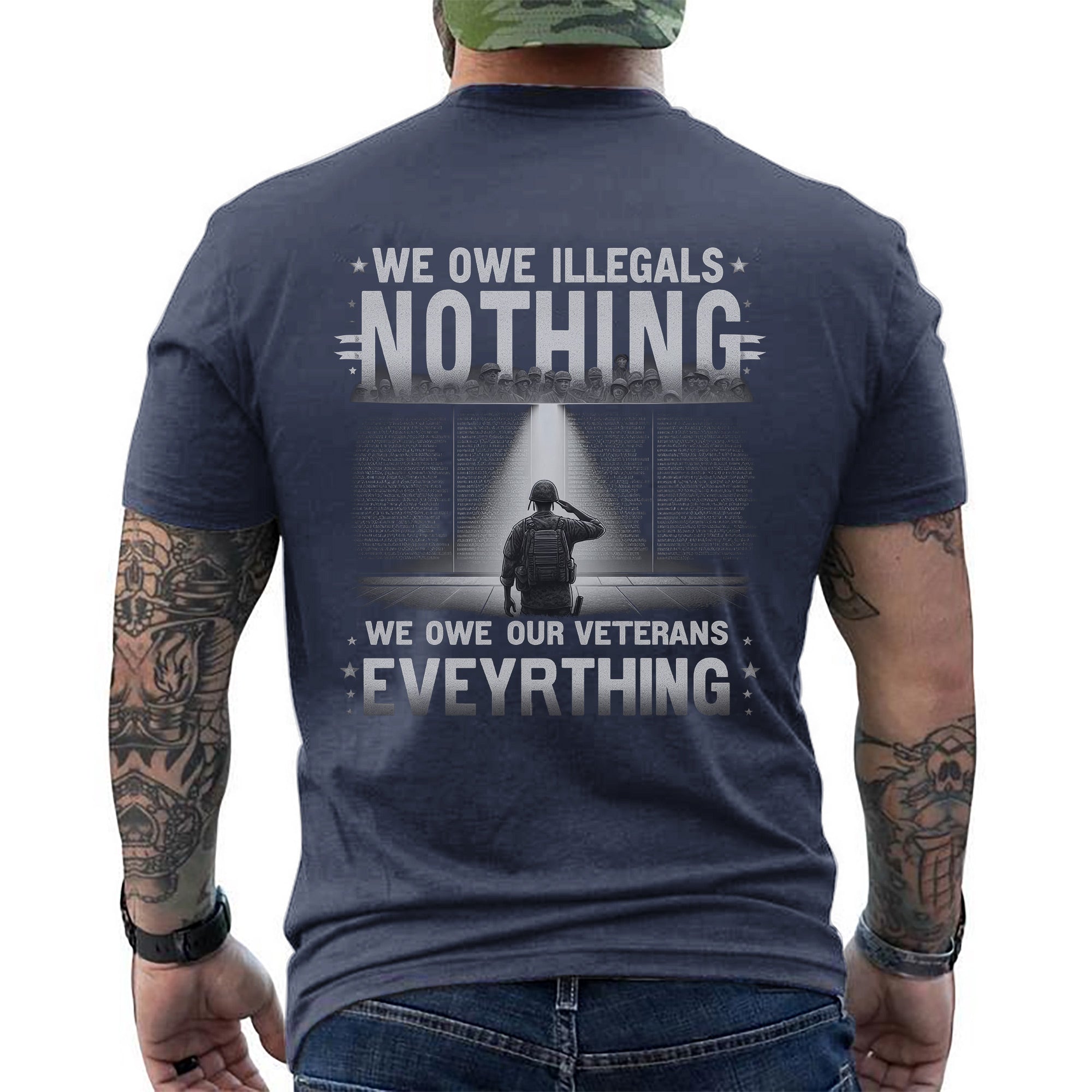 We Owe Illegals Nothing We Owe Our Veterans Everything US Military Patriotic T-Shirt