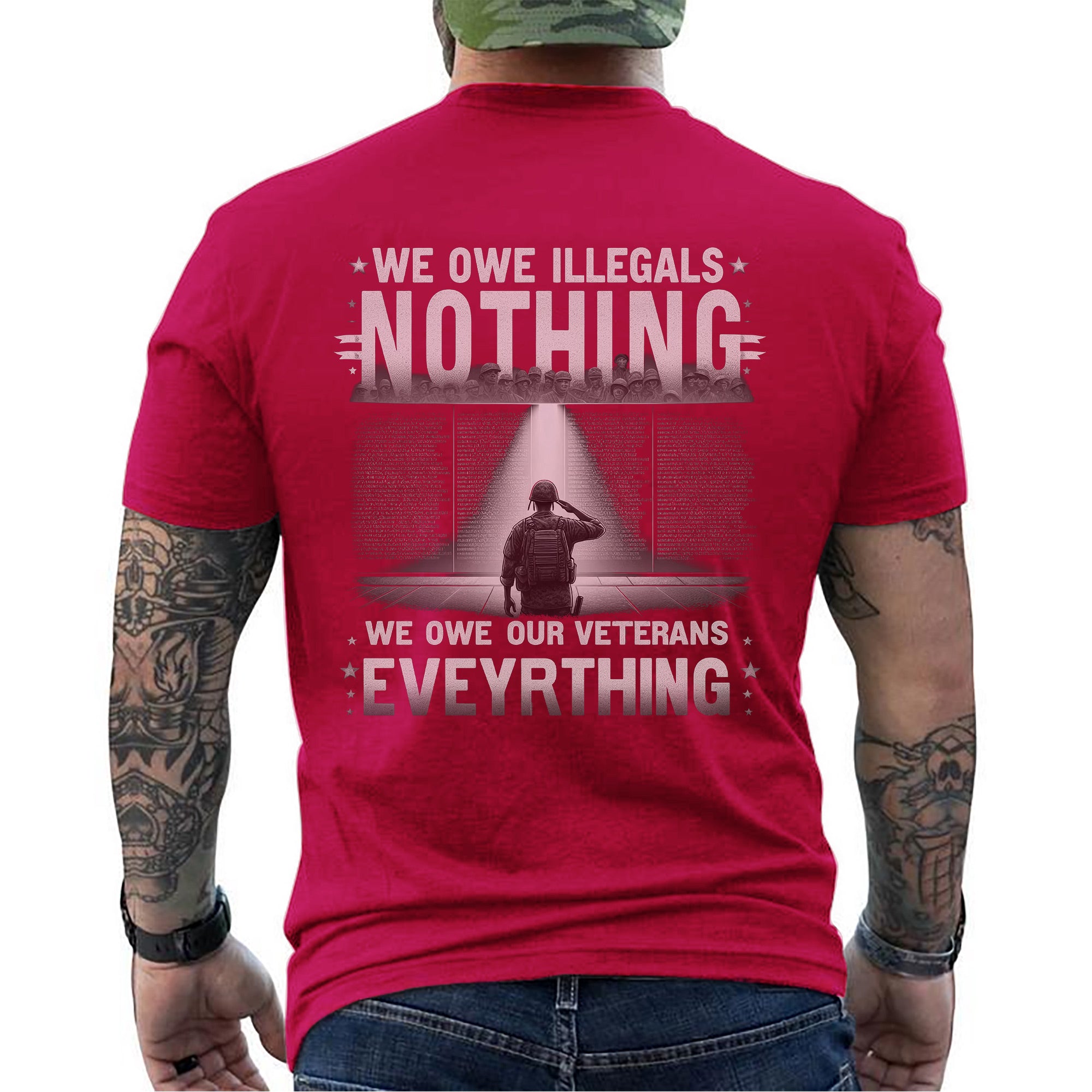 We Owe Illegals Nothing We Owe Our Veterans Everything US Military Patriotic T-Shirt