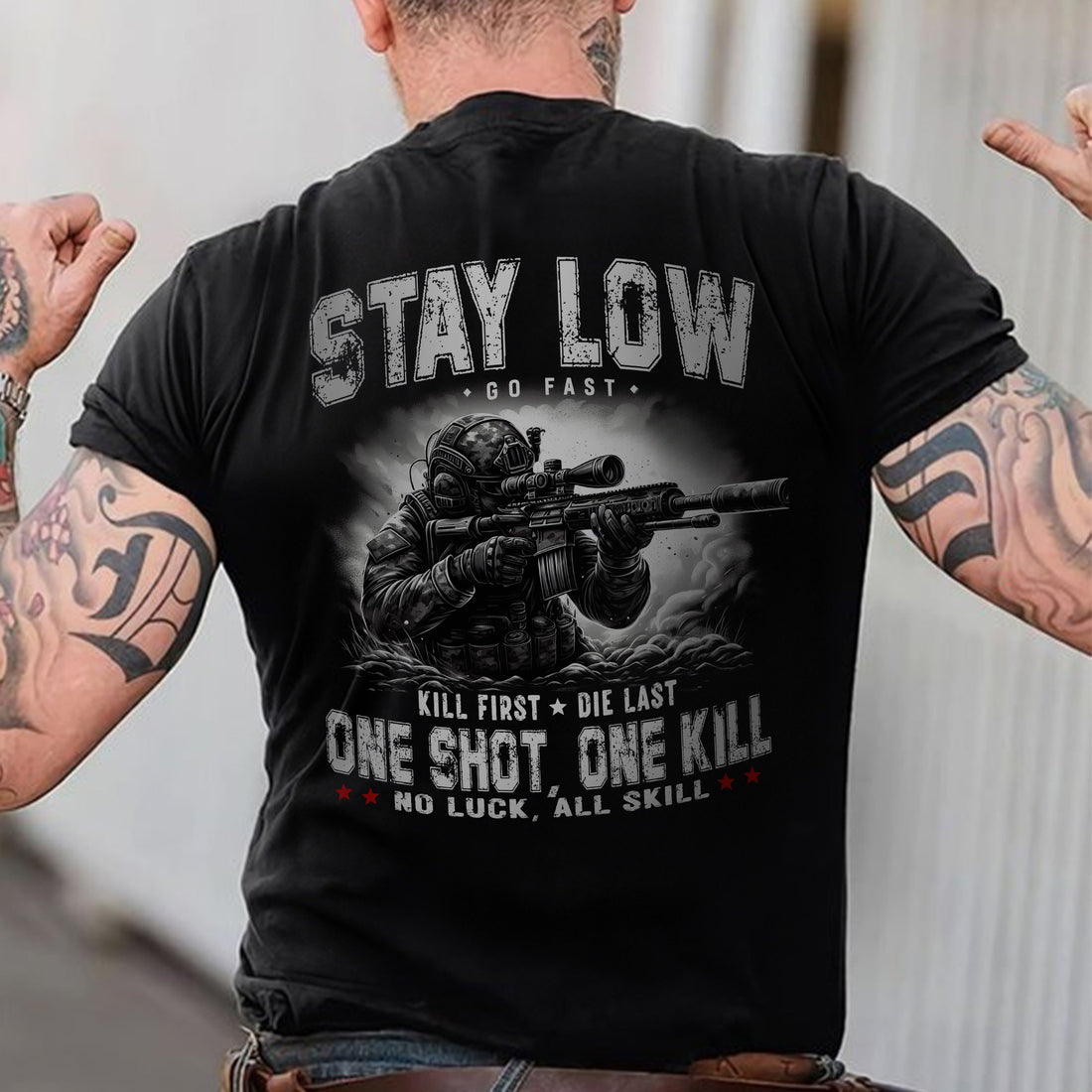 Stay Low Go Fast Kill First Die Last One Shot One Kill No Luck All Skill US Military Veteran T-Shirt