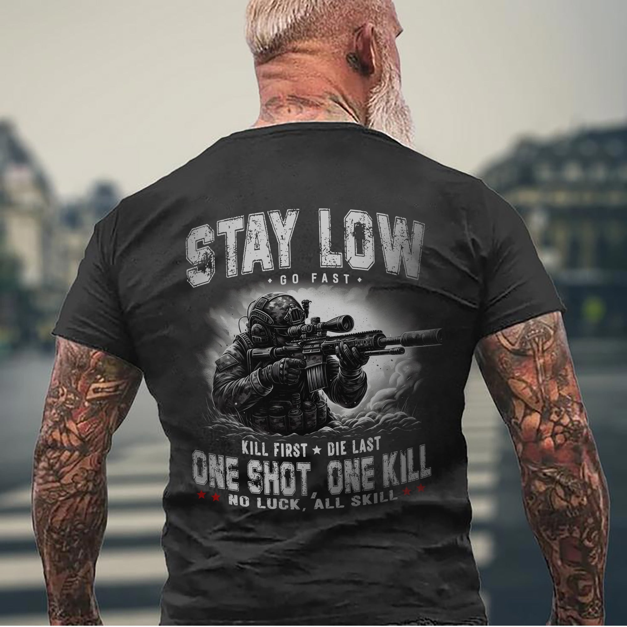 Stay Low Go Fast Kill First Die Last One Shot One Kill No Luck All Skill US Military Veteran T-Shirt