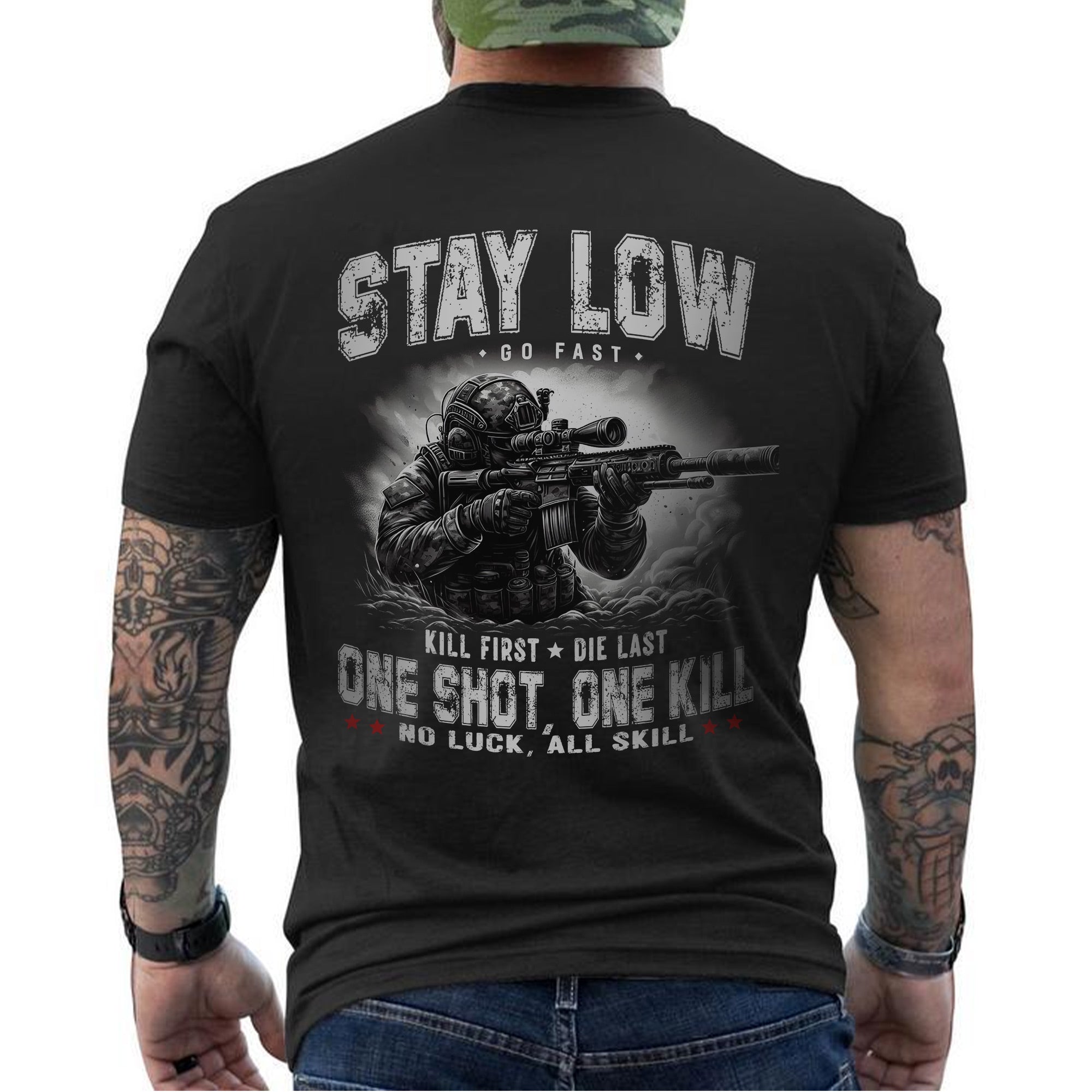 Stay Low Go Fast Kill First Die Last One Shot One Kill No Luck All Skill US Military Veteran T-Shirt