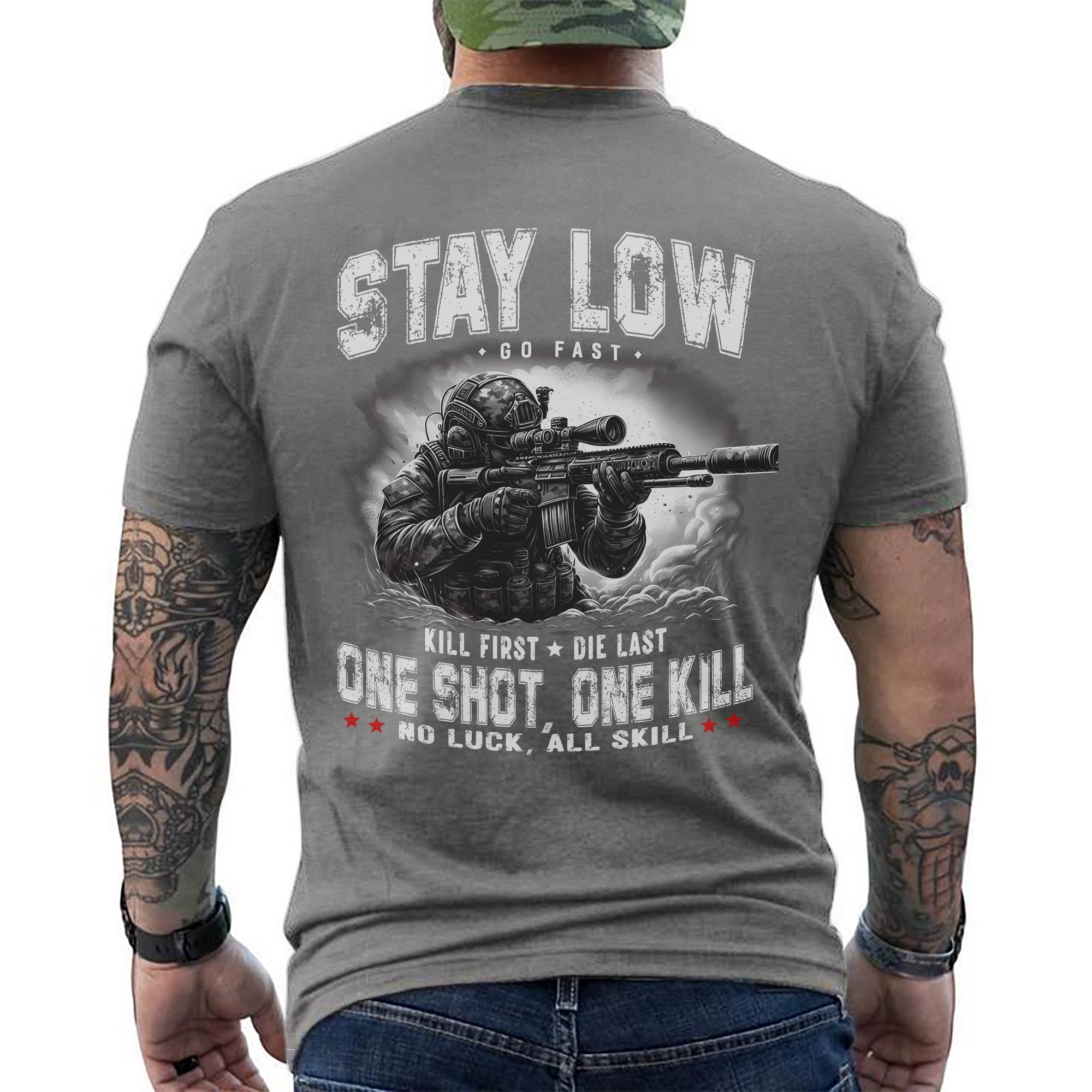 Stay Low Go Fast Kill First Die Last One Shot One Kill No Luck All Skill US Military Veteran T-Shirt