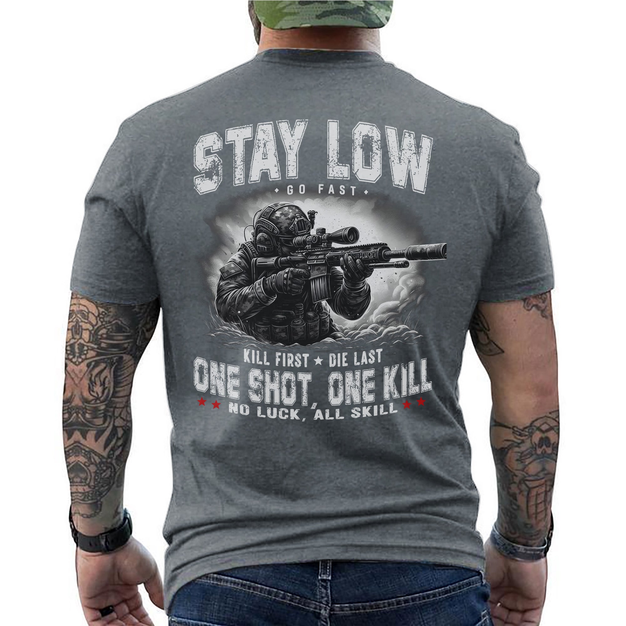 Stay Low Go Fast Kill First Die Last One Shot One Kill No Luck All Skill US Military Veteran T-Shirt