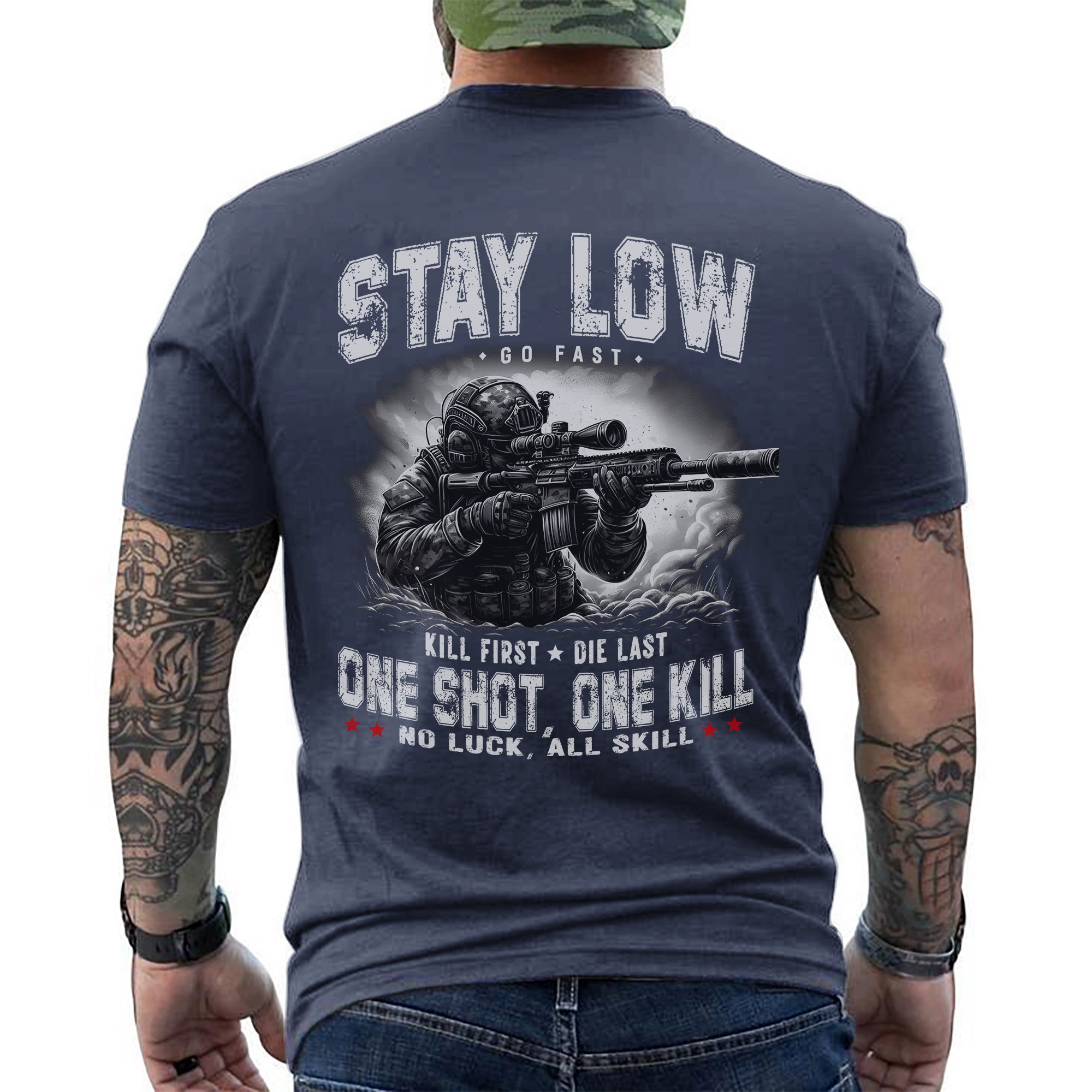 Stay Low Go Fast Kill First Die Last One Shot One Kill No Luck All Skill US Military Veteran T-Shirt