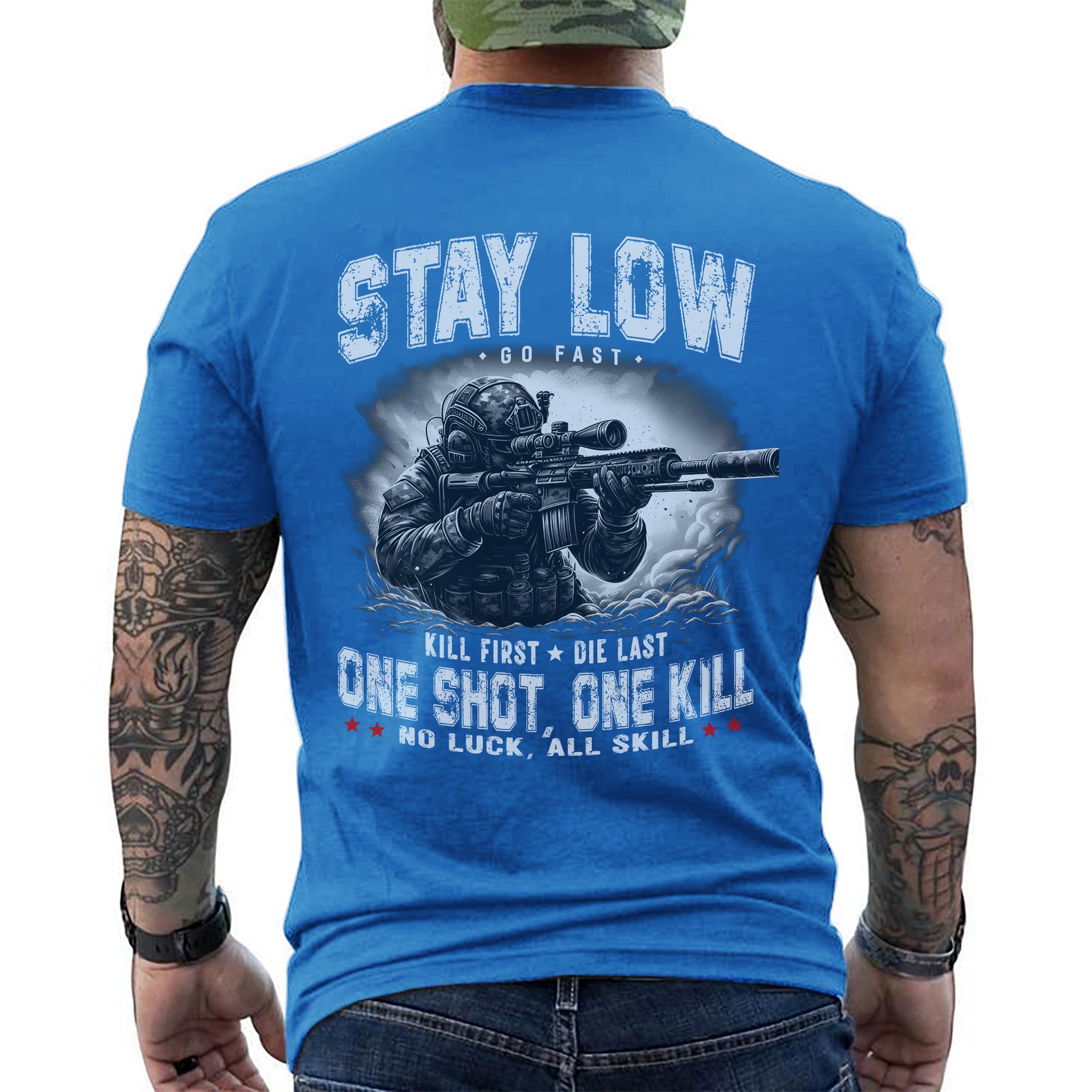 Stay Low Go Fast Kill First Die Last One Shot One Kill No Luck All Skill US Military Veteran T-Shirt