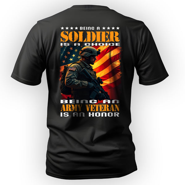 Being a Soldier Is a Choice Being an Army T-Shirt