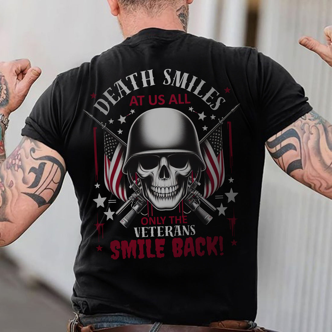 Death Smiles at Us All Only the Veteran Smiles Back Proud US Military Patriotic T-Shirt