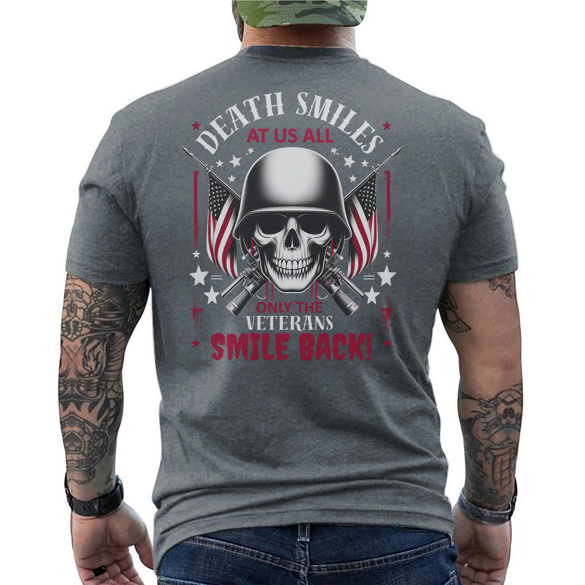 Death Smiles at Us All Only the Veteran Smiles Back Proud US Military Patriotic T-Shirt
