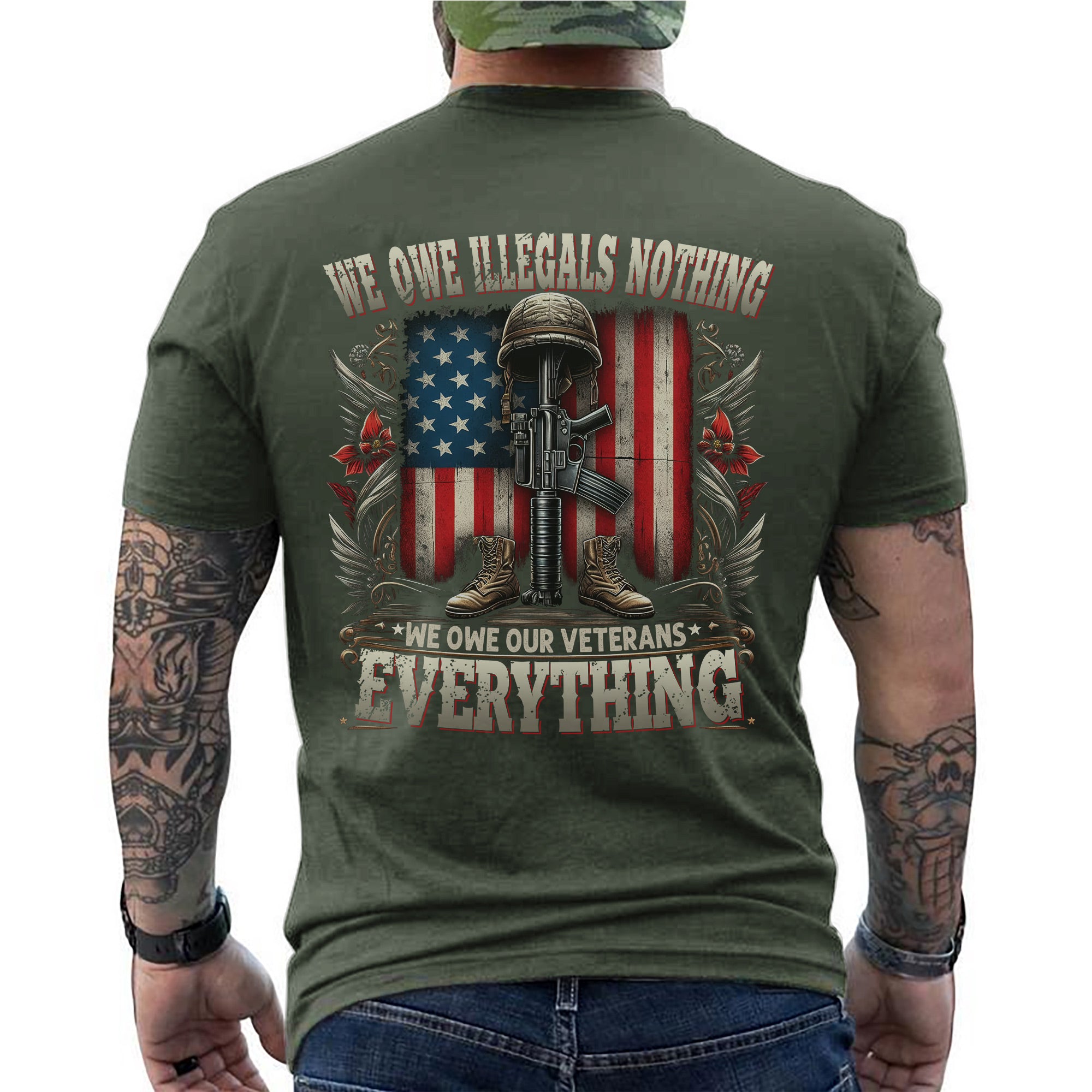 We Owe Illegals Nothing We Owe Our Veterans Everything US Military Patriotic Tribute T-Shirt