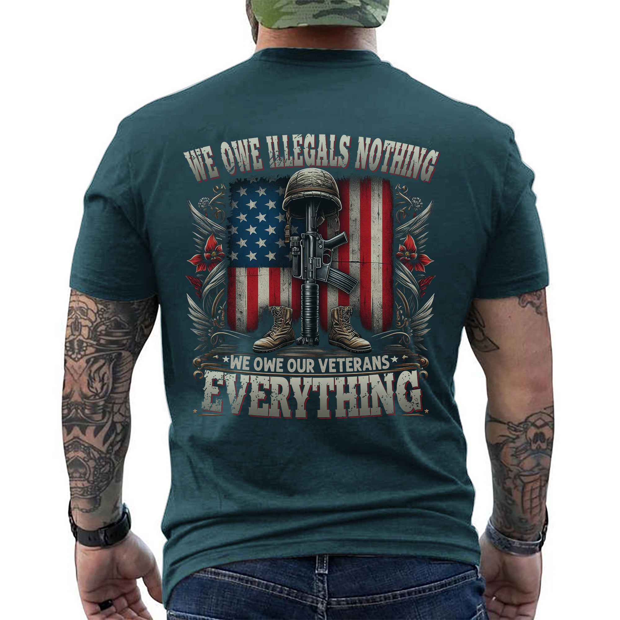 We Owe Illegals Nothing We Owe Our Veterans Everything US Military Patriotic Tribute T-Shirt