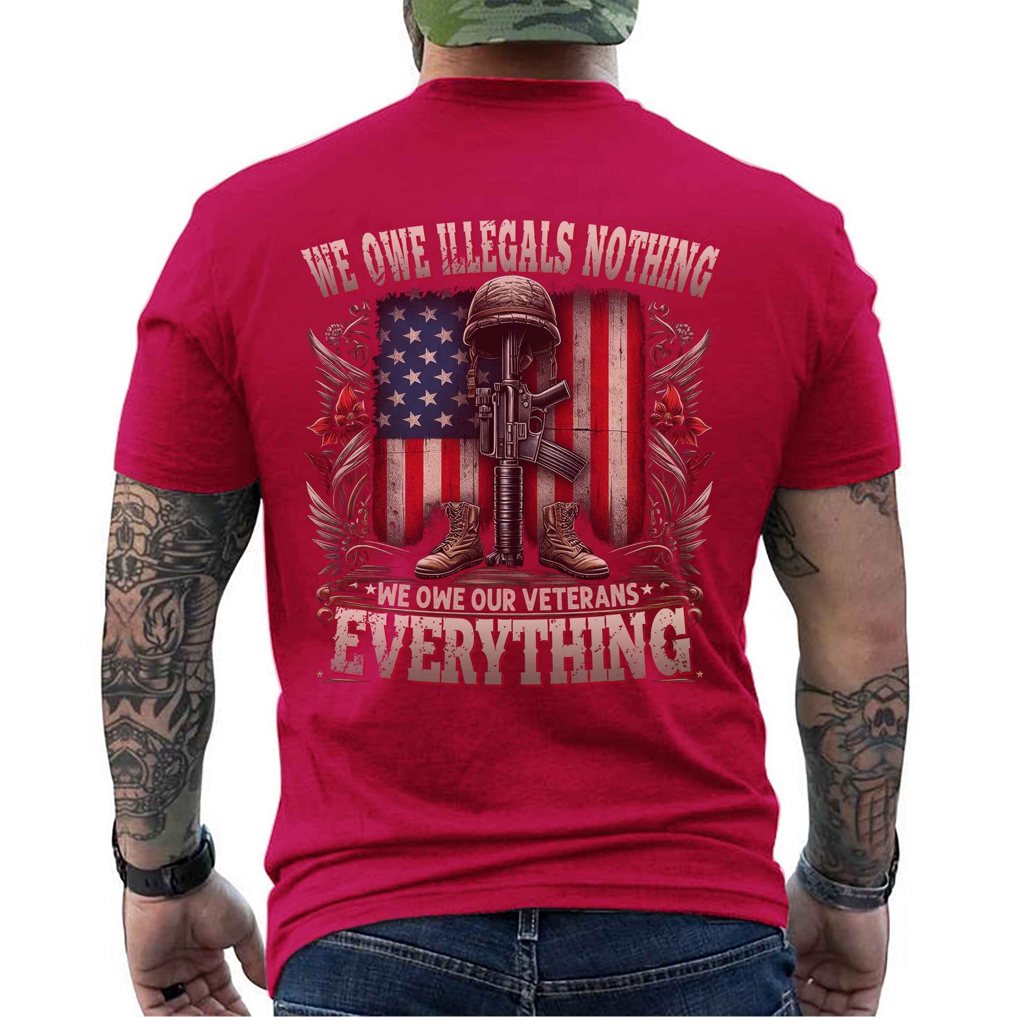 We Owe Illegals Nothing We Owe Our Veterans Everything US Military Patriotic Tribute T-Shirt