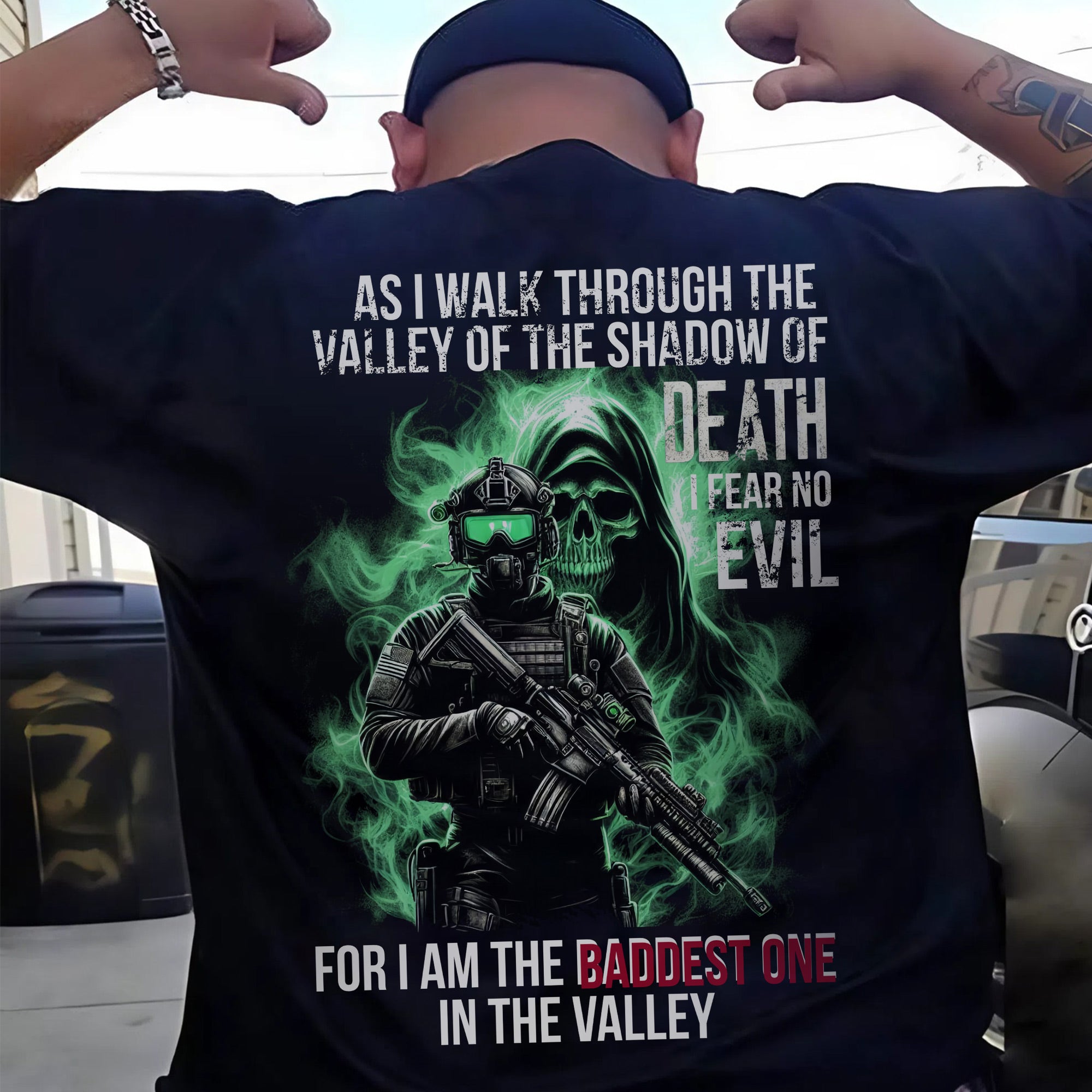 As I Walk Through the Valley of the Shadow of Death I Fear No Evil I Am the Baddest in the Valley T-Shirt