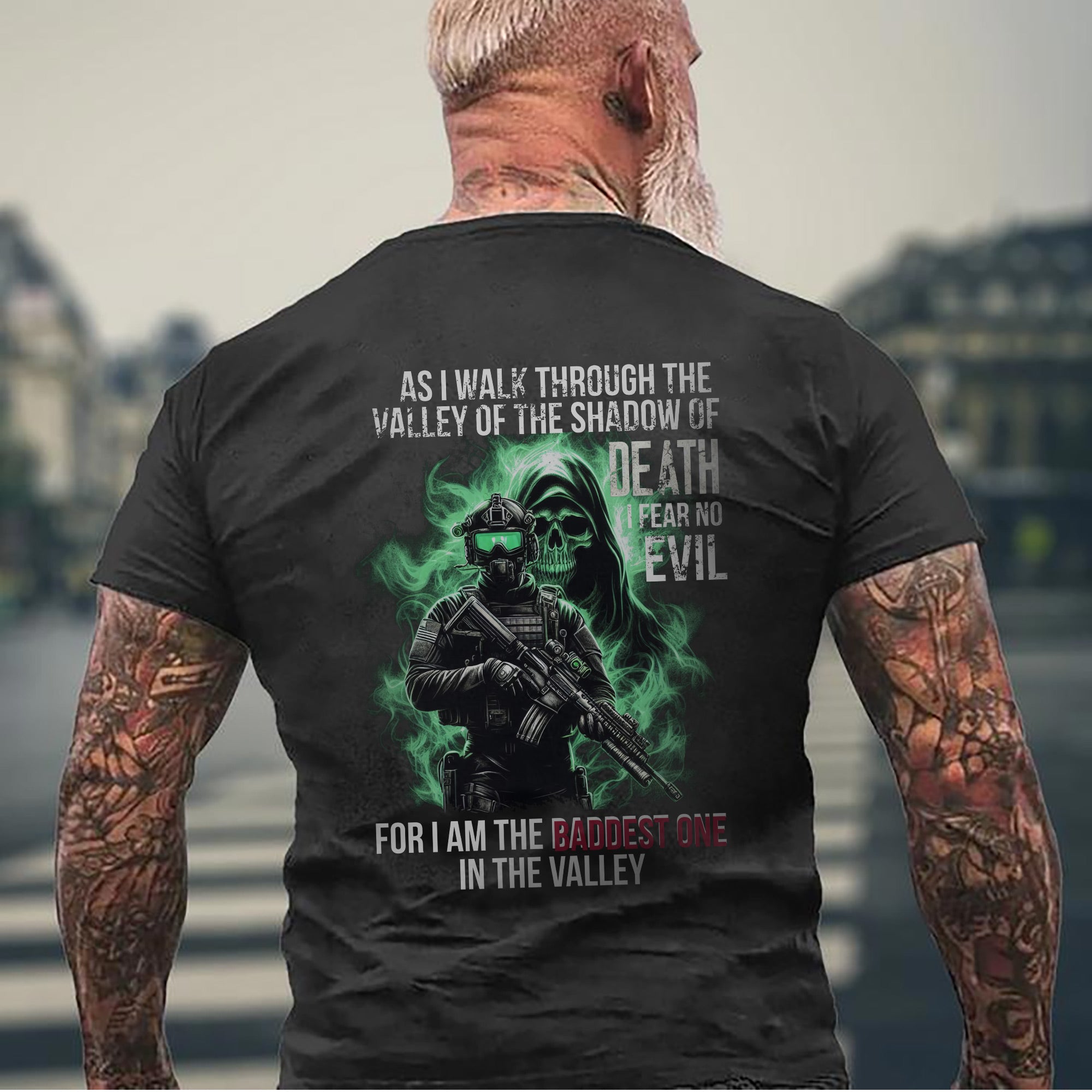 As I Walk Through the Valley of the Shadow of Death I Fear No Evil I Am the Baddest in the Valley T-Shirt