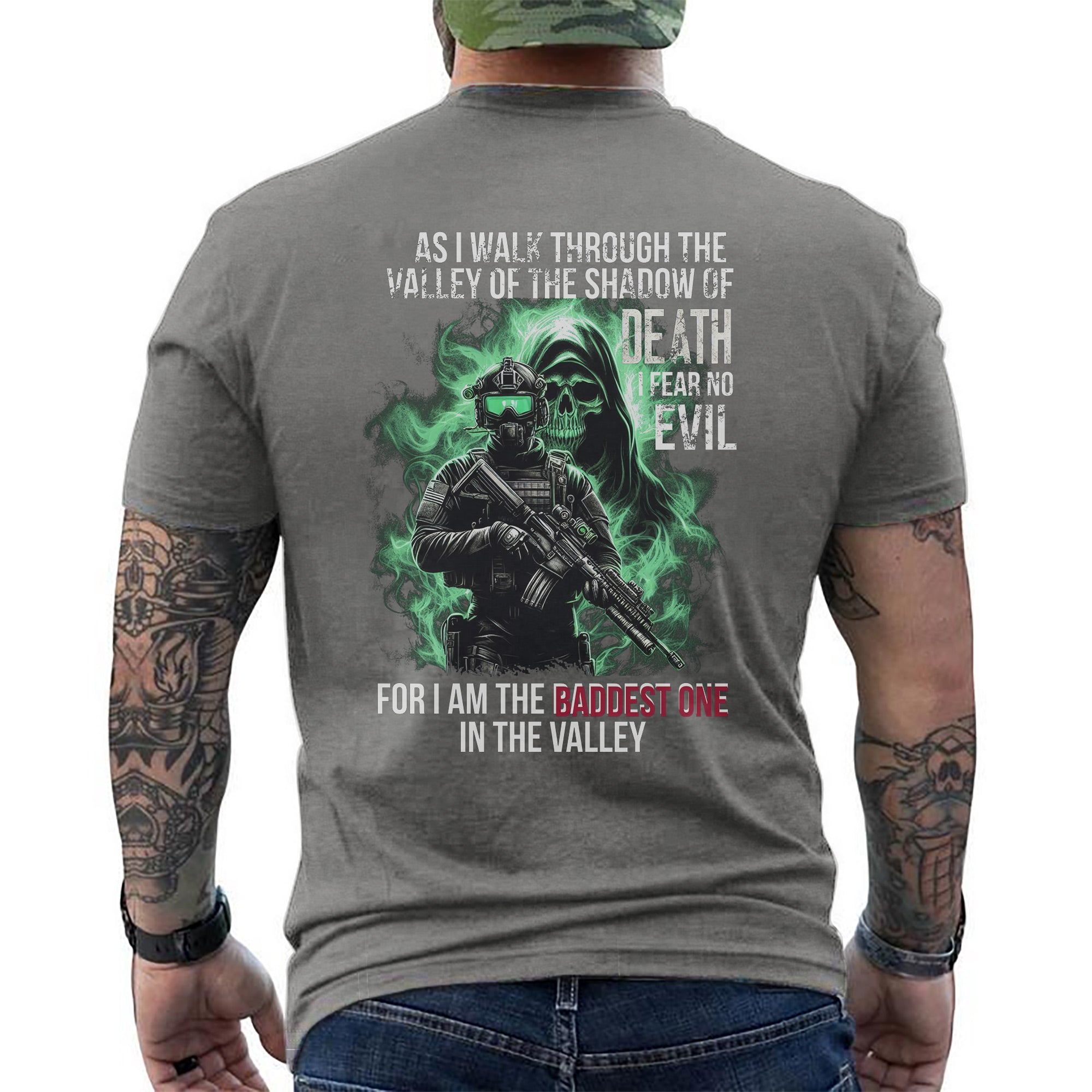 As I Walk Through the Valley of the Shadow of Death I Fear No Evil I Am the Baddest in the Valley T-Shirt
